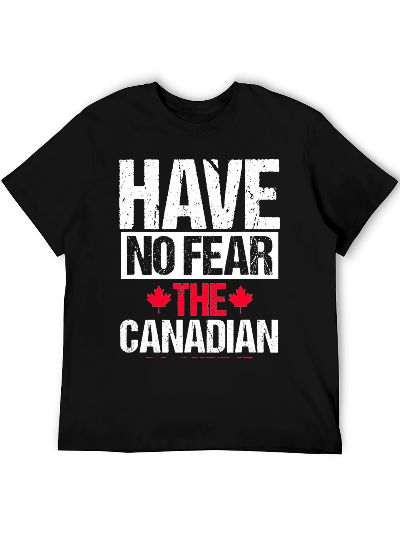 Have No Fear The Canadian T-Shirt