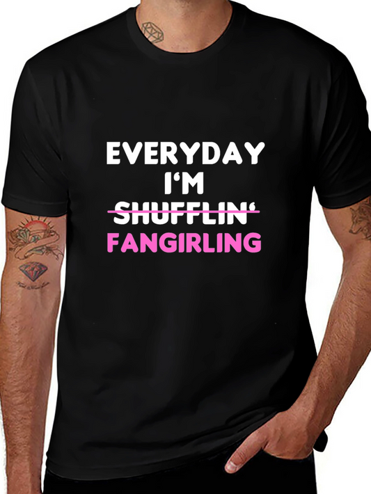 Everyday Im Fangirling T-Shirt