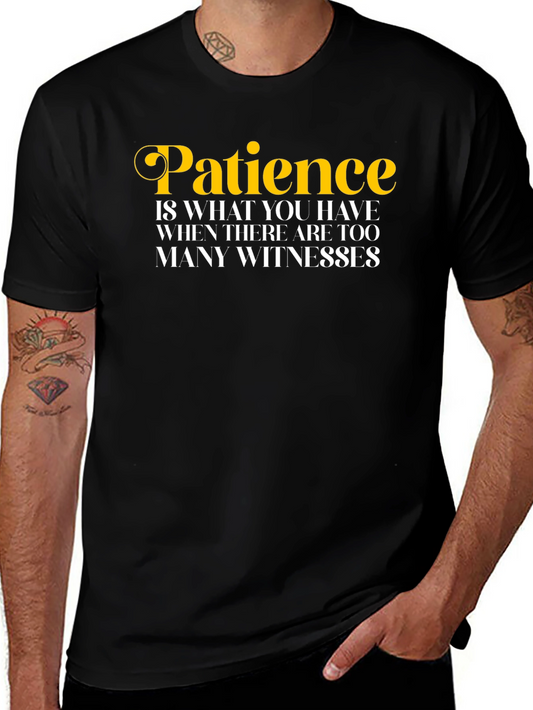 Patience Funny Quote T-Shirt