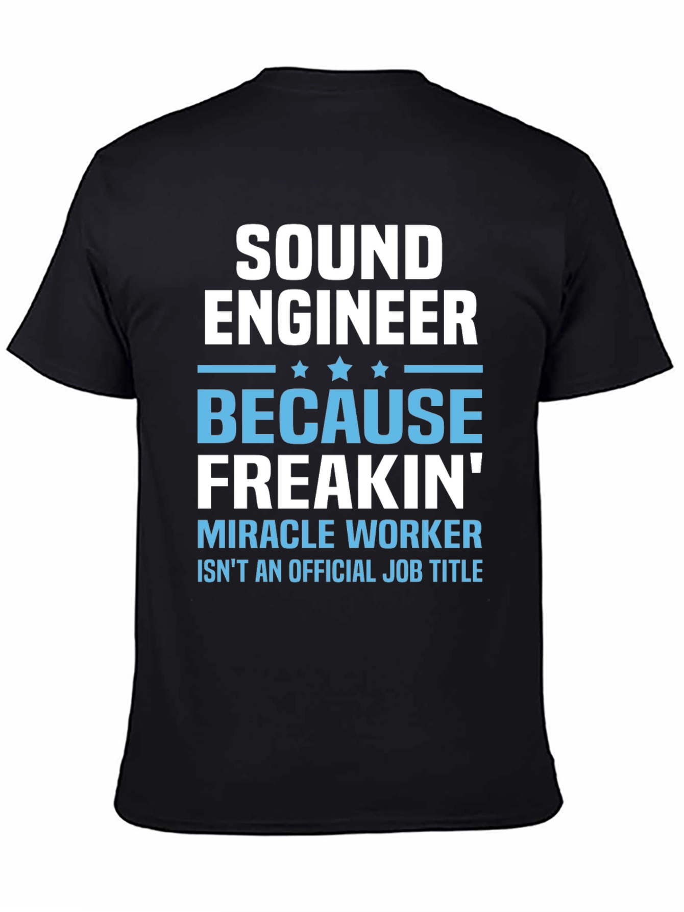 Sound Engineer T-Shirt - Miracle Worker Job Title