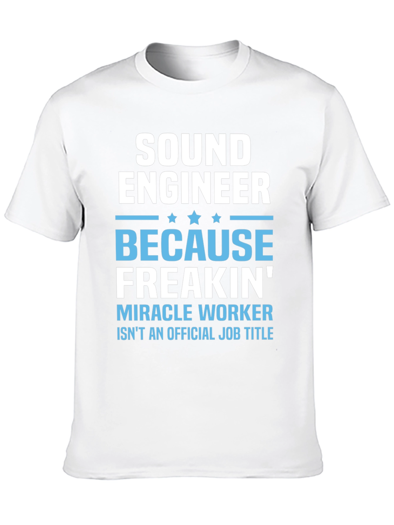 Sound Engineer T-Shirt - Miracle Worker Job Title