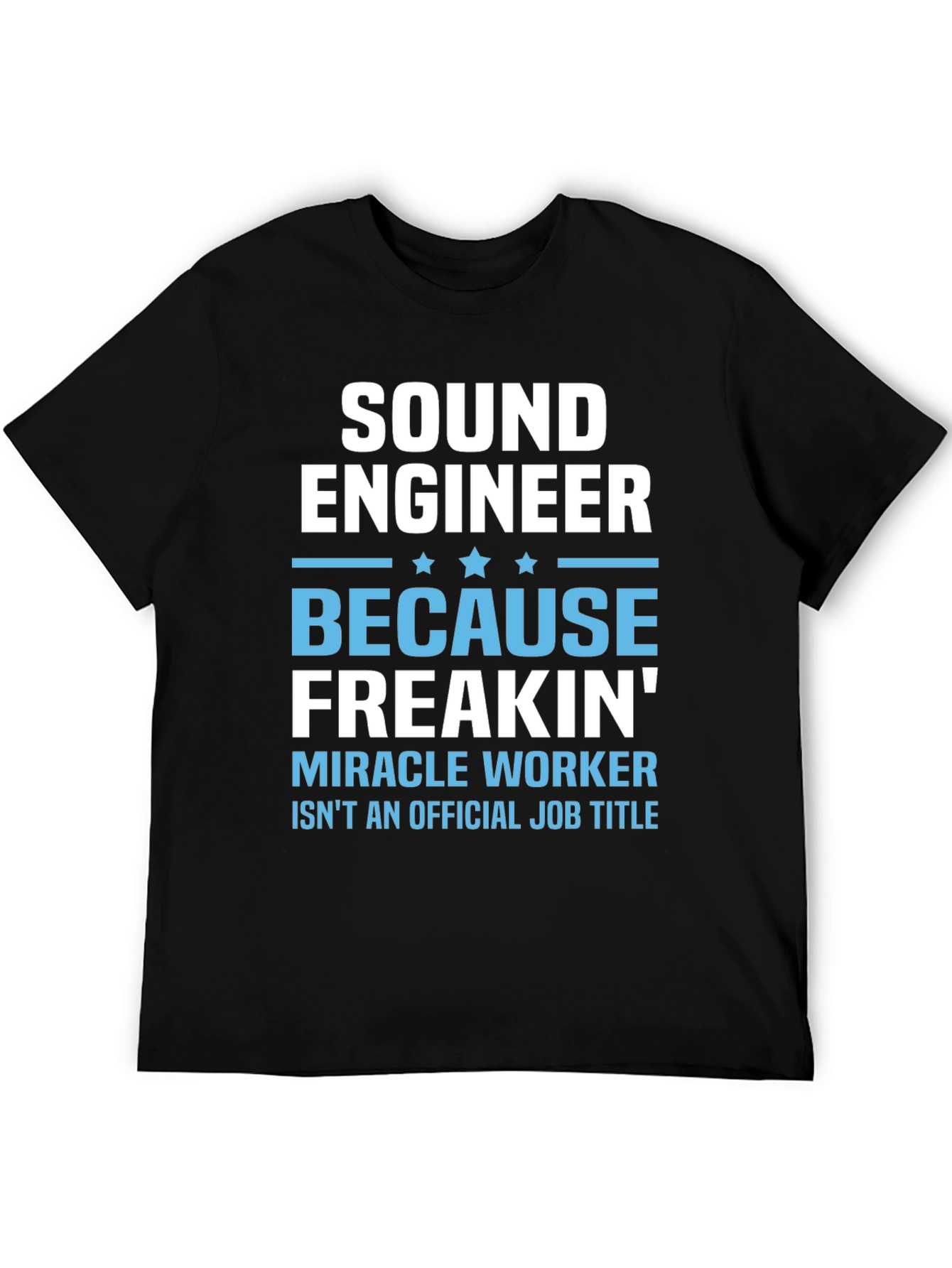 Sound Engineer T-Shirt - Miracle Worker Job Title