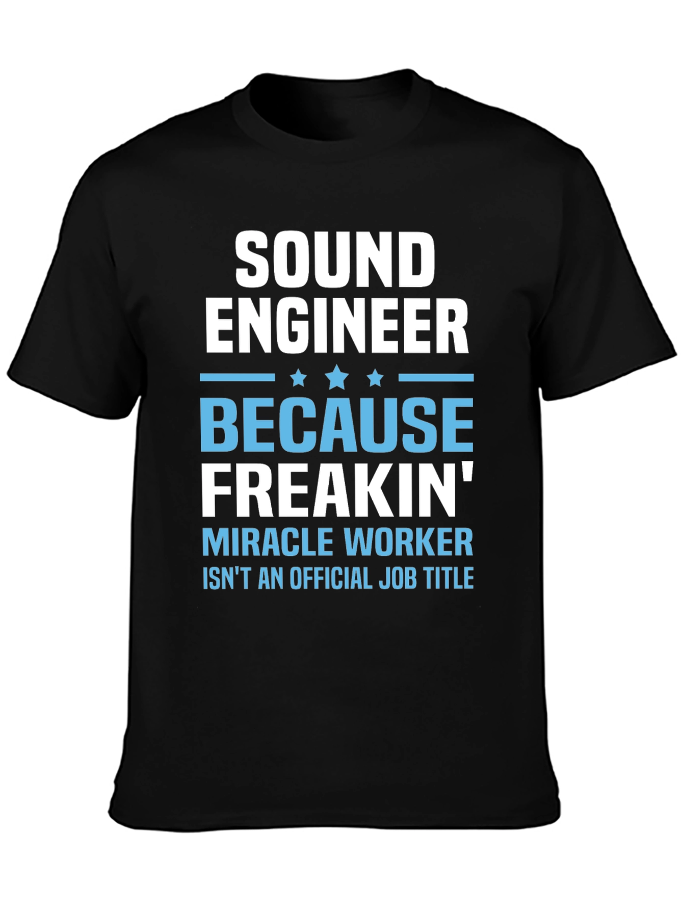 Sound Engineer T-Shirt - Miracle Worker Job Title