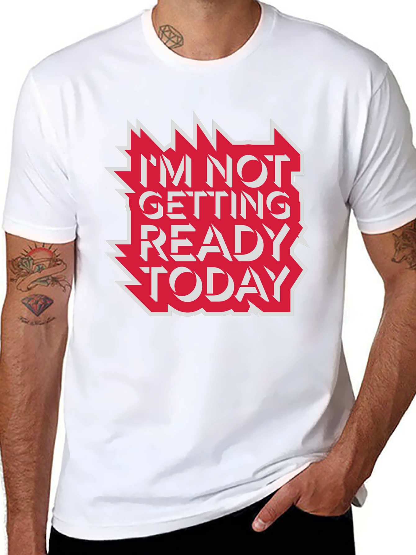 Im Not Getting Ready Today Graphic Tee