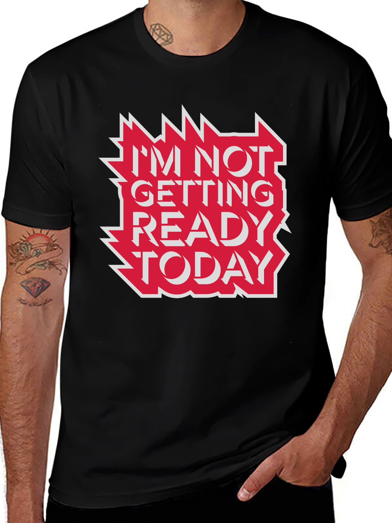 Im Not Getting Ready Today Graphic Tee
