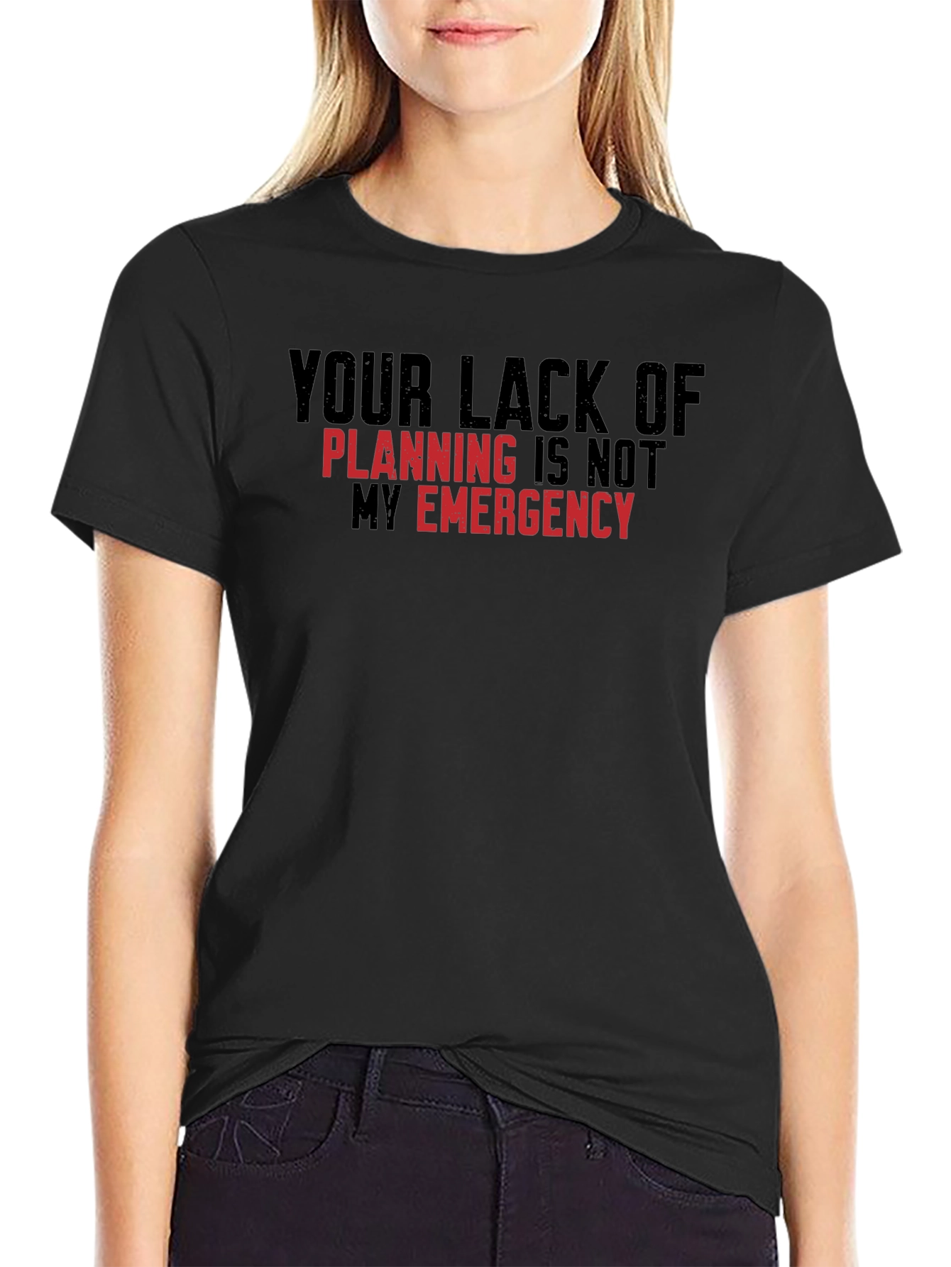Your Lack of Planning T-Shirt