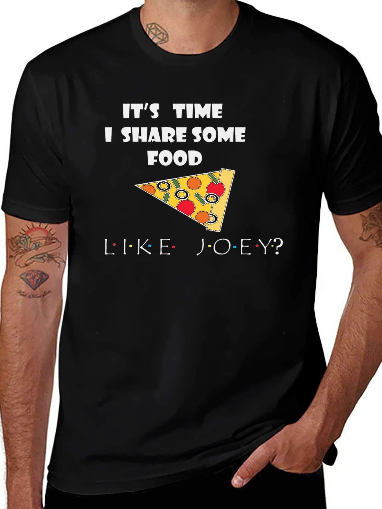 Its Time I Share Some Food Like Joey T-Shirt