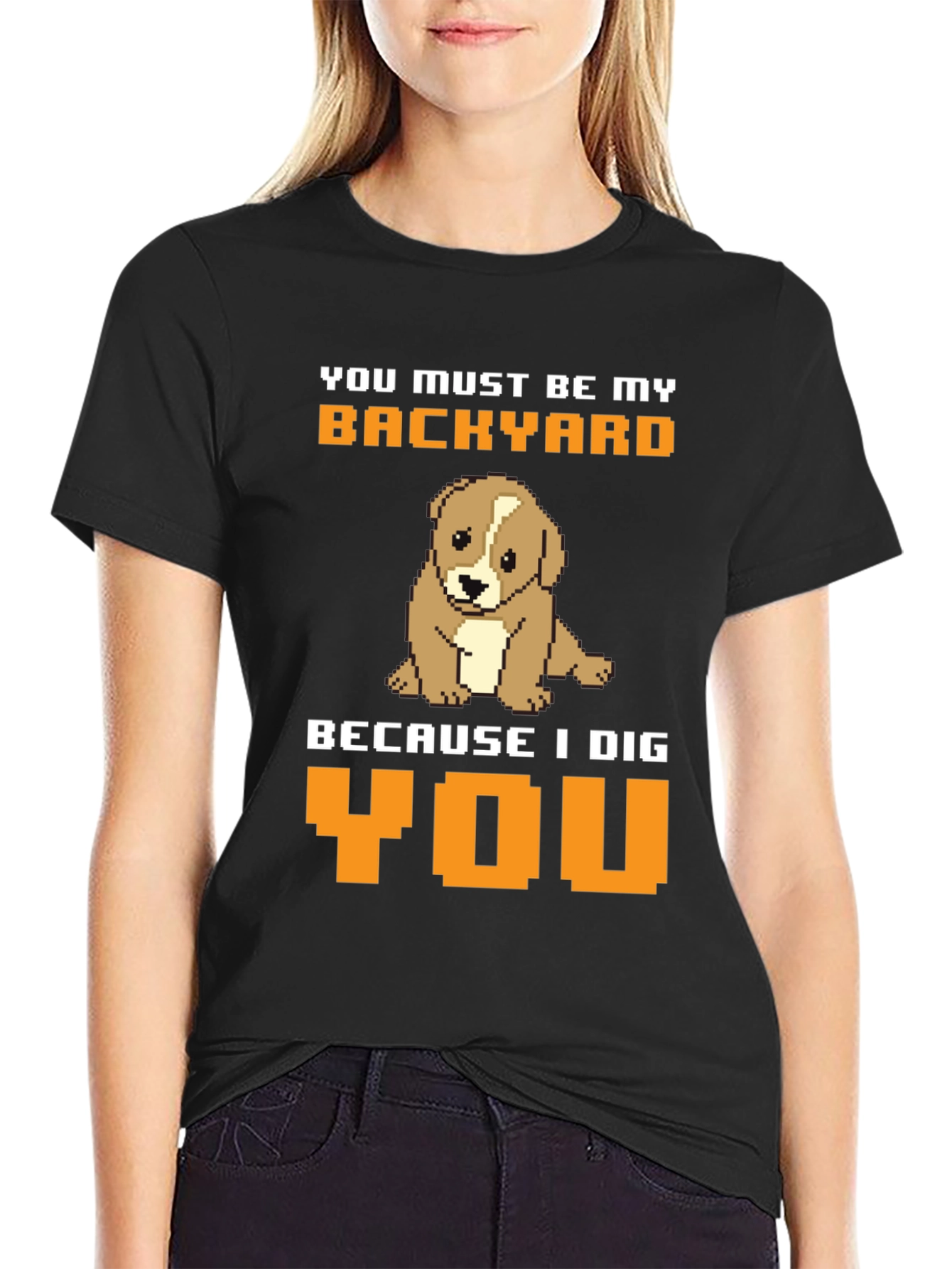 Dog Lover T-Shirt: You Must Be My Backyard Tee