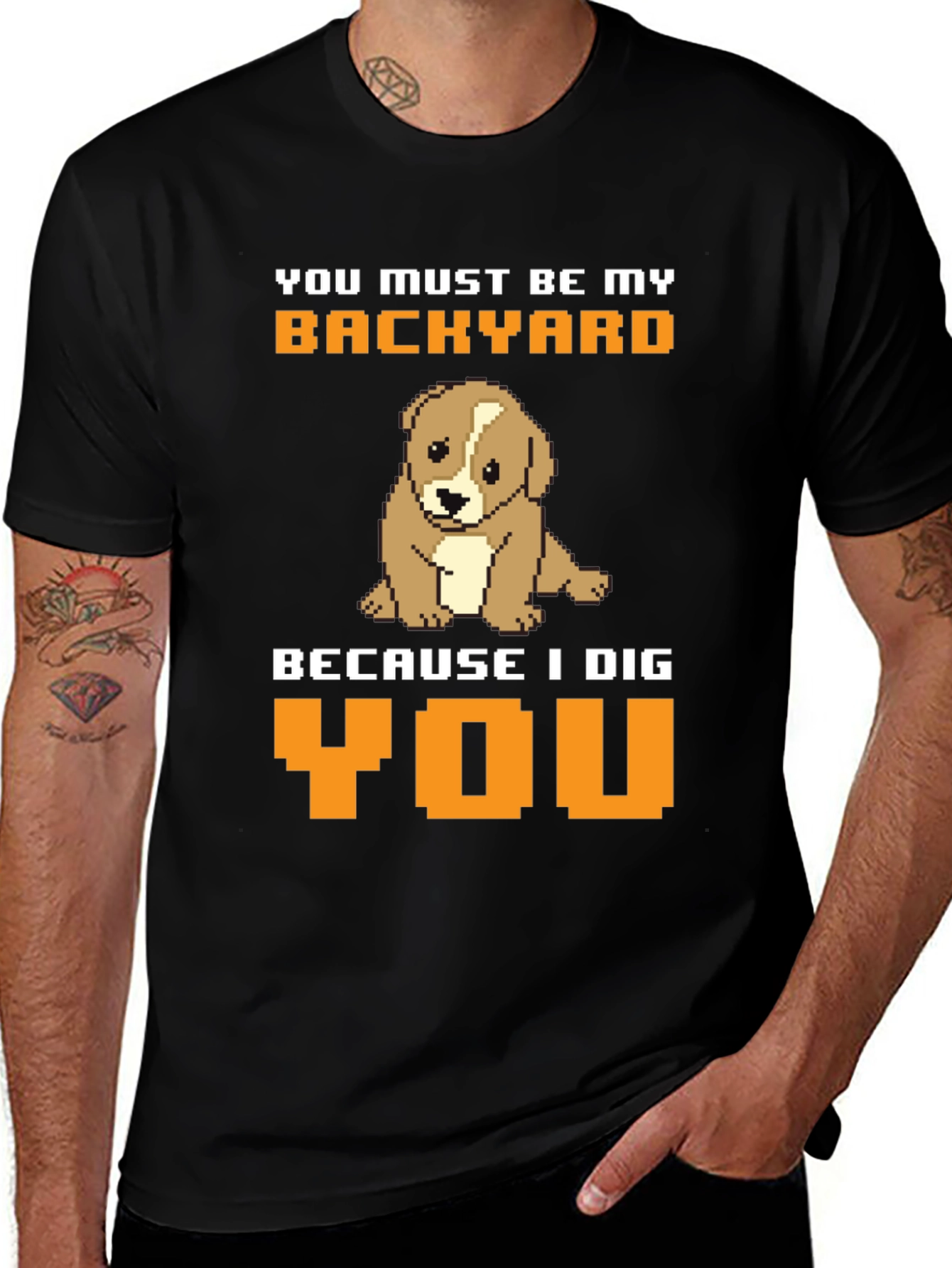 Dog Lover T-Shirt: You Must Be My Backyard Tee