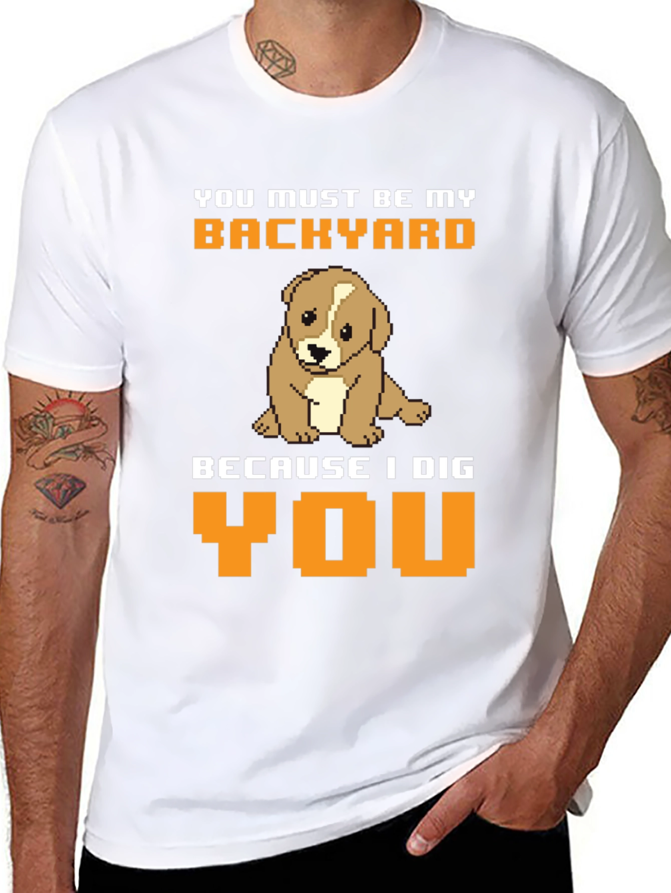 Dog Lover T-Shirt: You Must Be My Backyard Tee