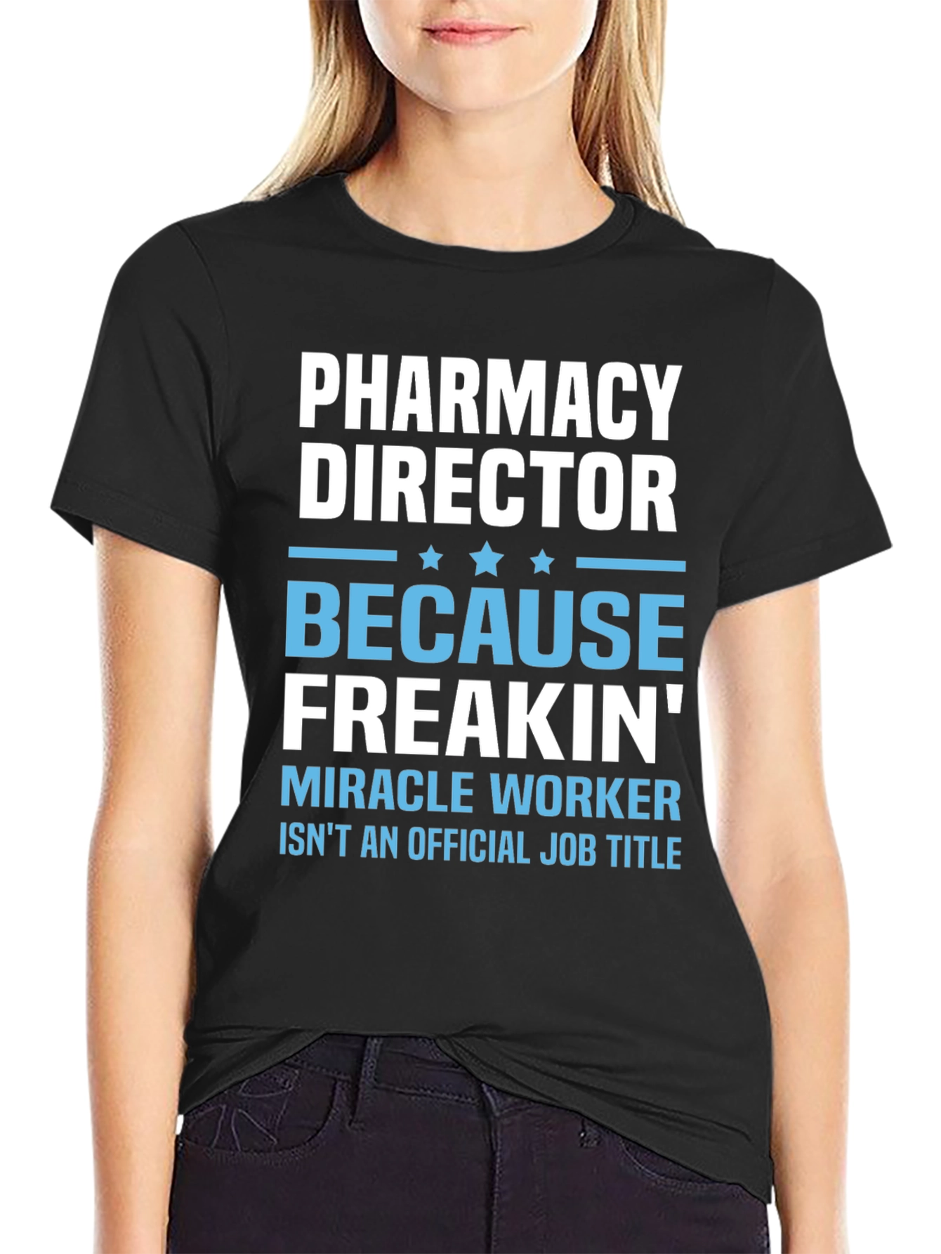 Pharmacy Director T-Shirt: Miracle Worker Edition
