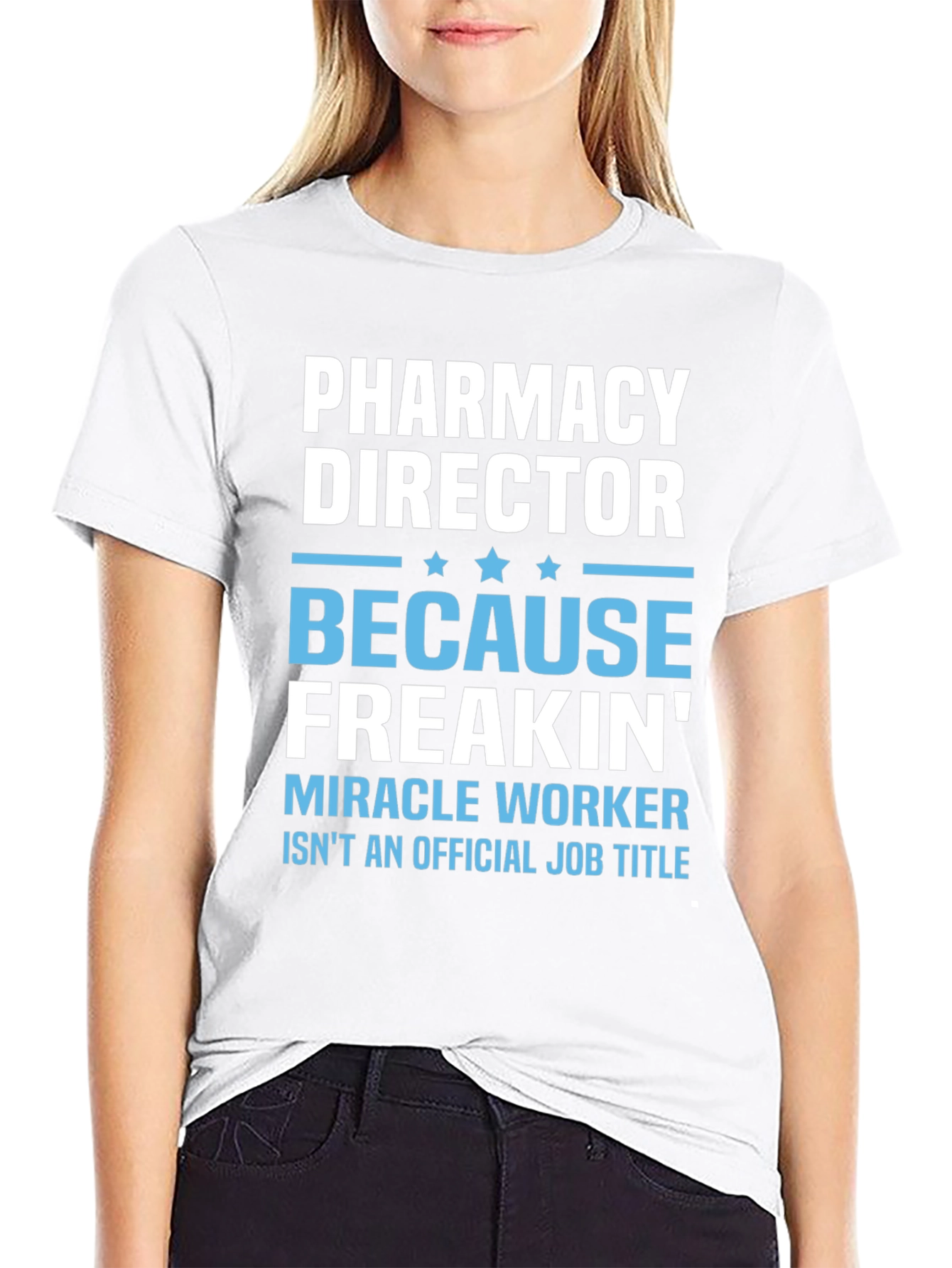 Pharmacy Director T-Shirt: Miracle Worker Edition
