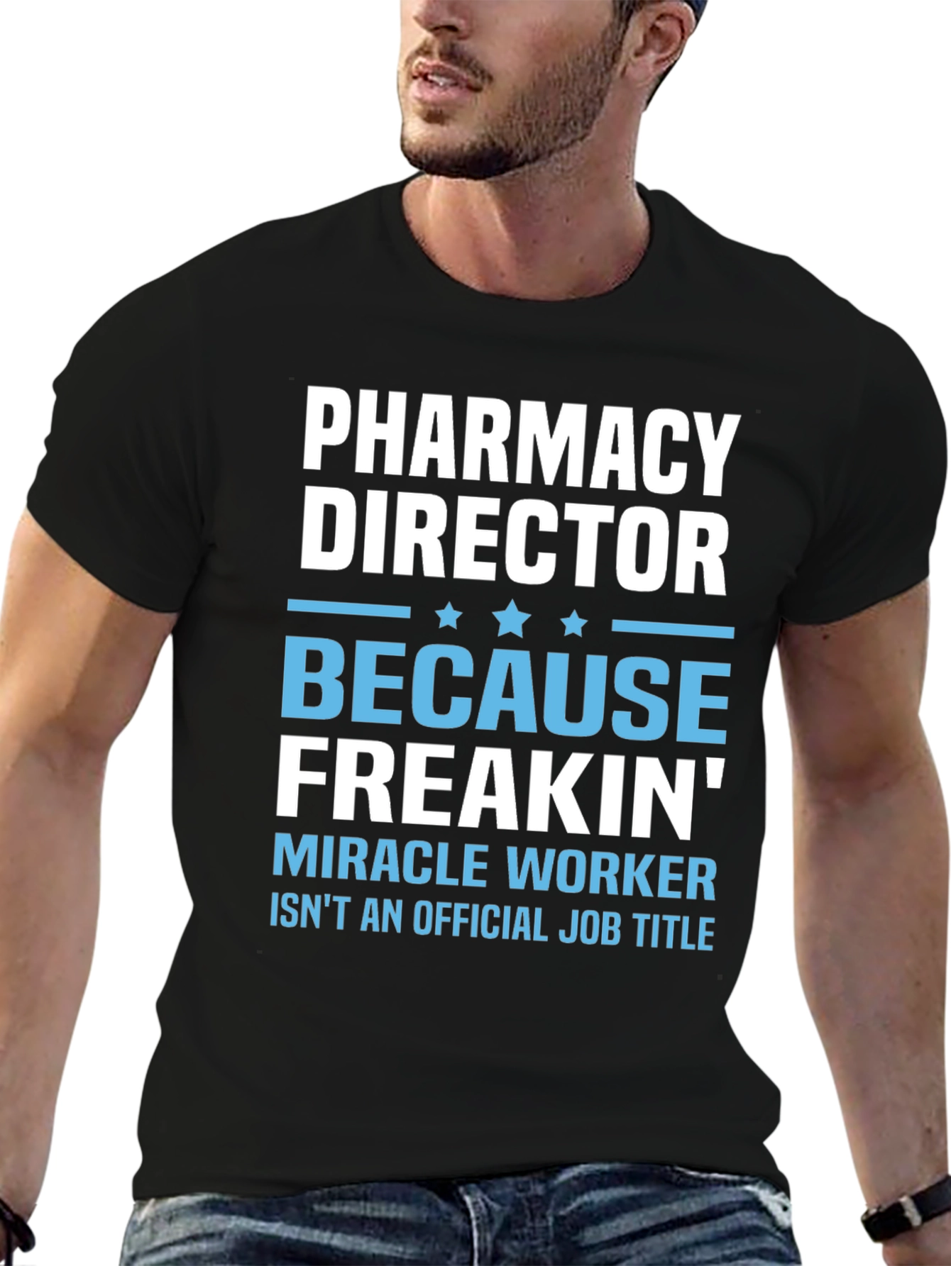 Pharmacy Director T-Shirt: Miracle Worker Edition