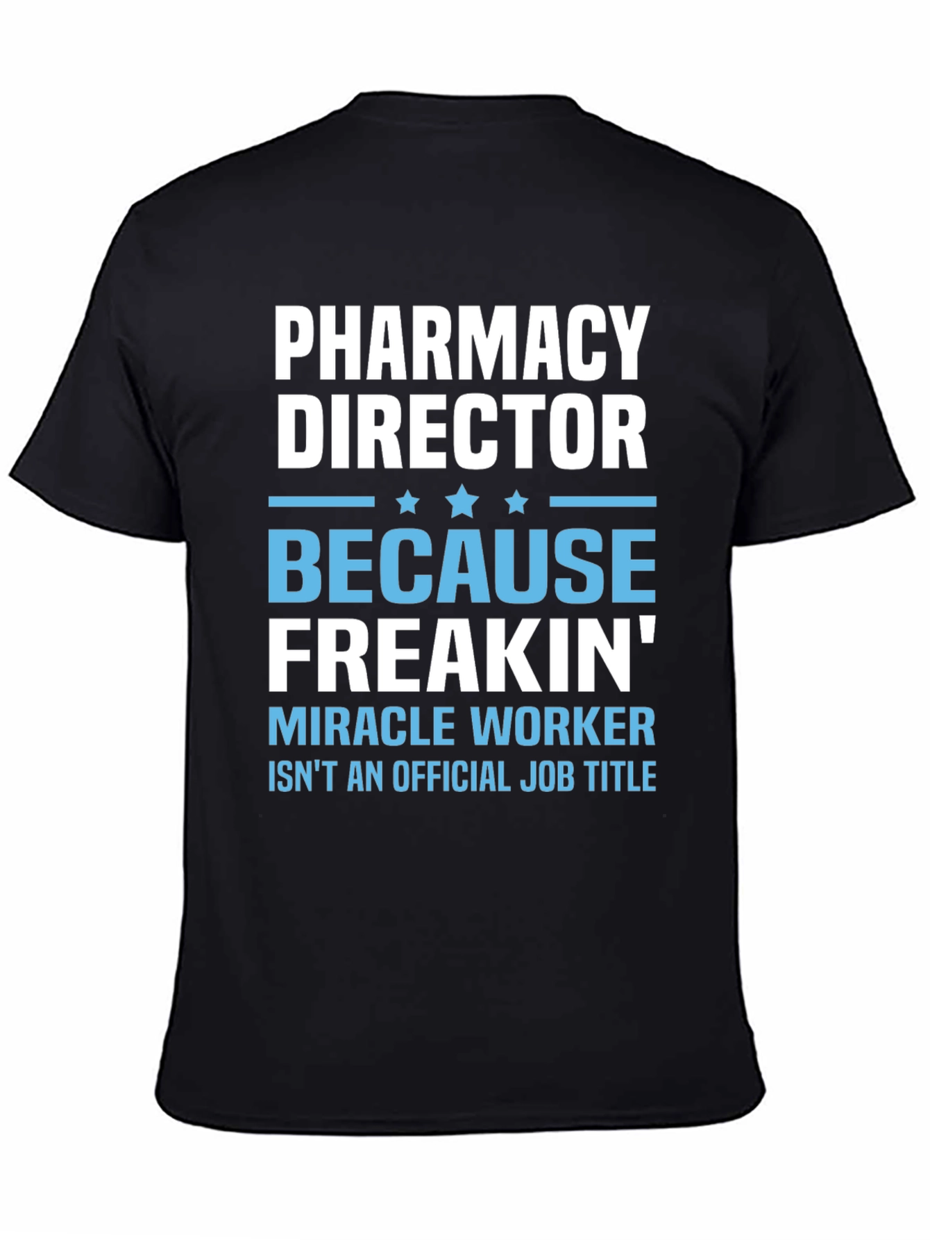 Pharmacy Director T-Shirt: Miracle Worker Edition