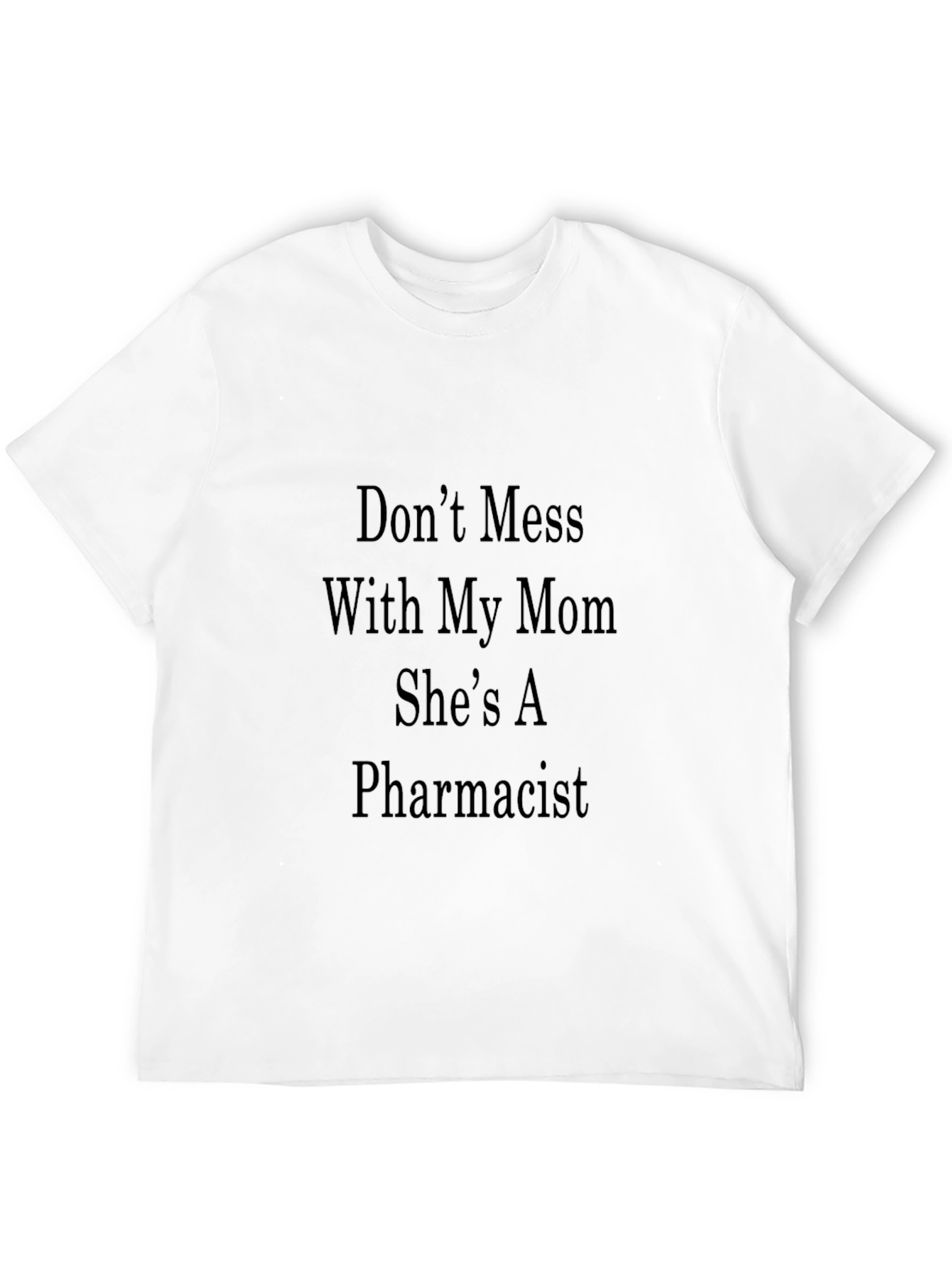 Dont Mess With My Mom Pharmacist T-Shirt