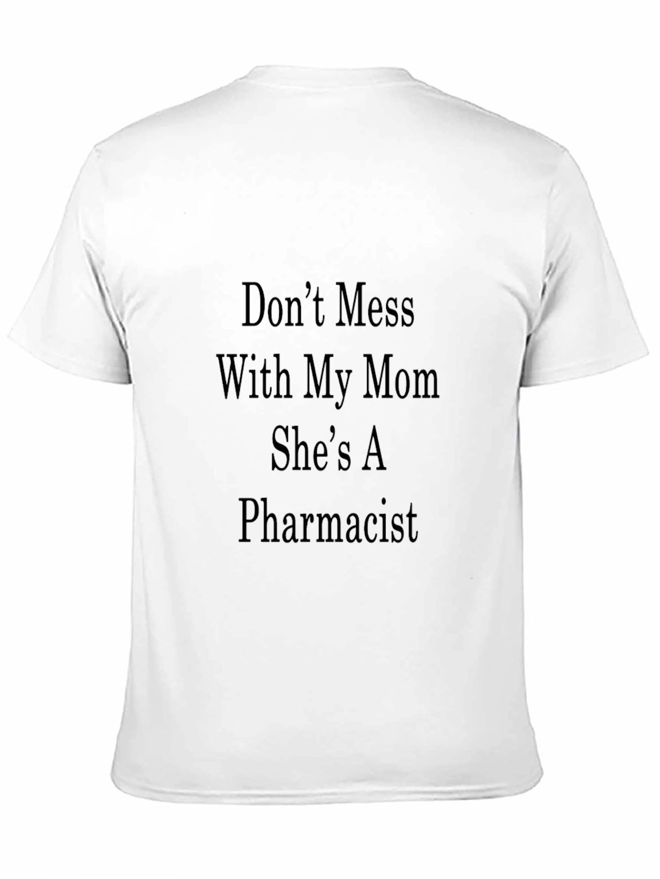 Dont Mess With My Mom Pharmacist T-Shirt