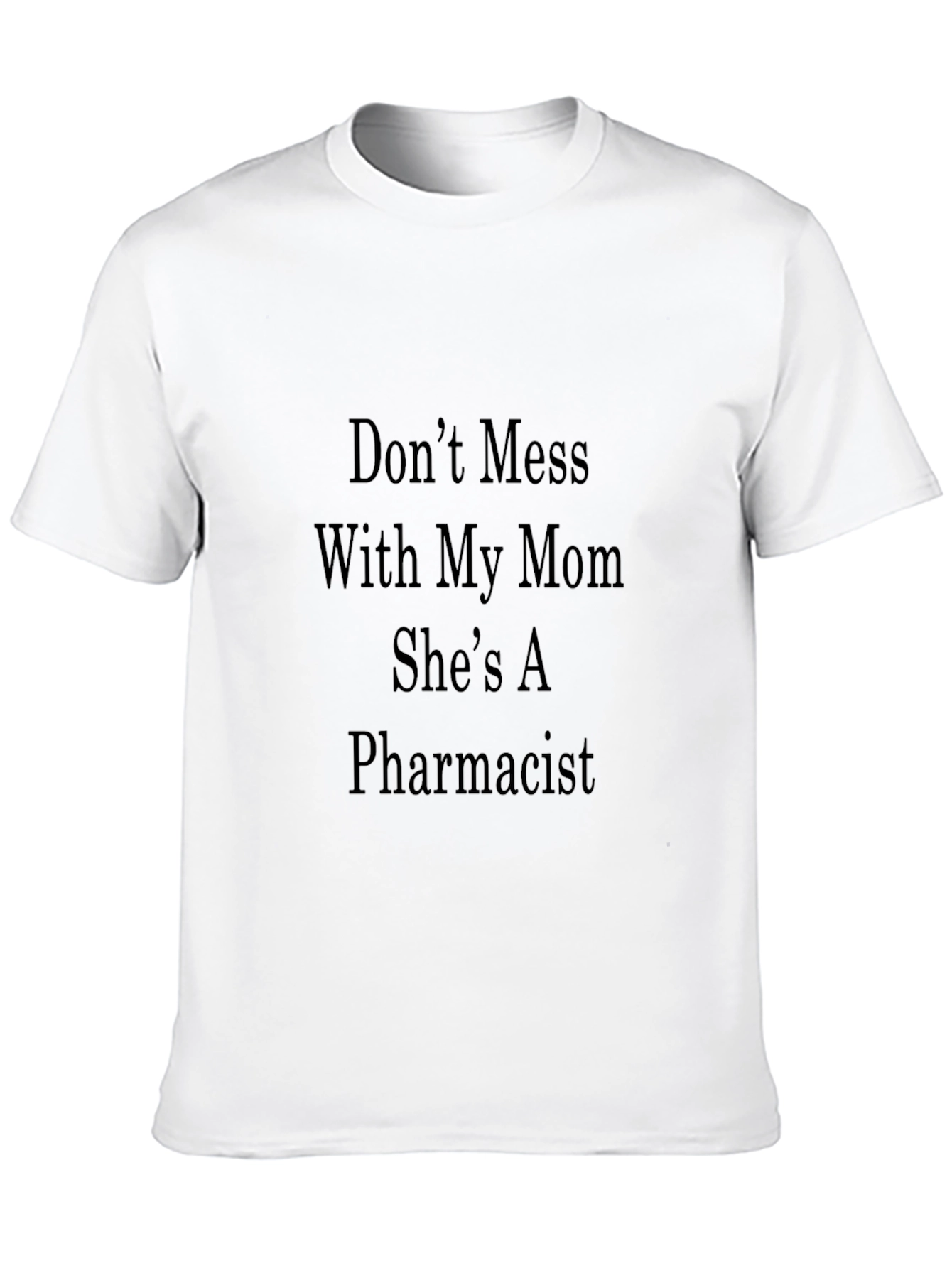 Dont Mess With My Mom Pharmacist T-Shirt