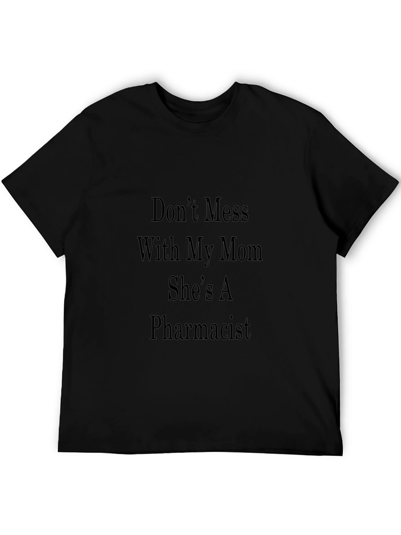 Dont Mess With My Mom Pharmacist T-Shirt