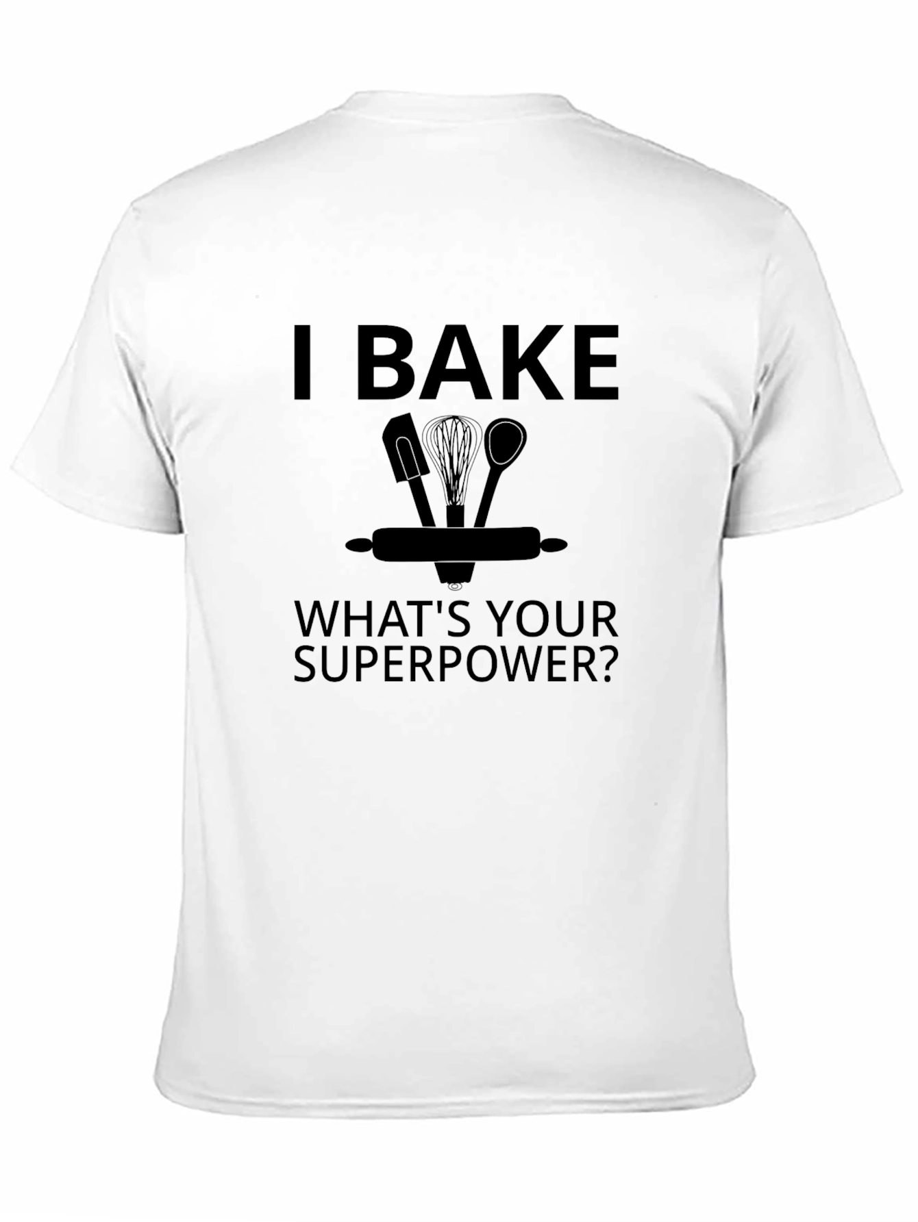 I Bake Whats Your Superpower? Black Graphic T-Shirt