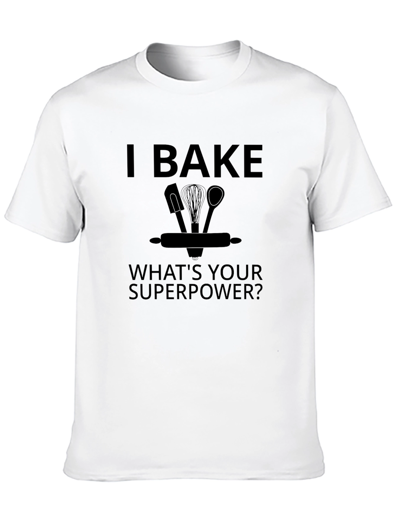 I Bake Whats Your Superpower? Black Graphic T-Shirt