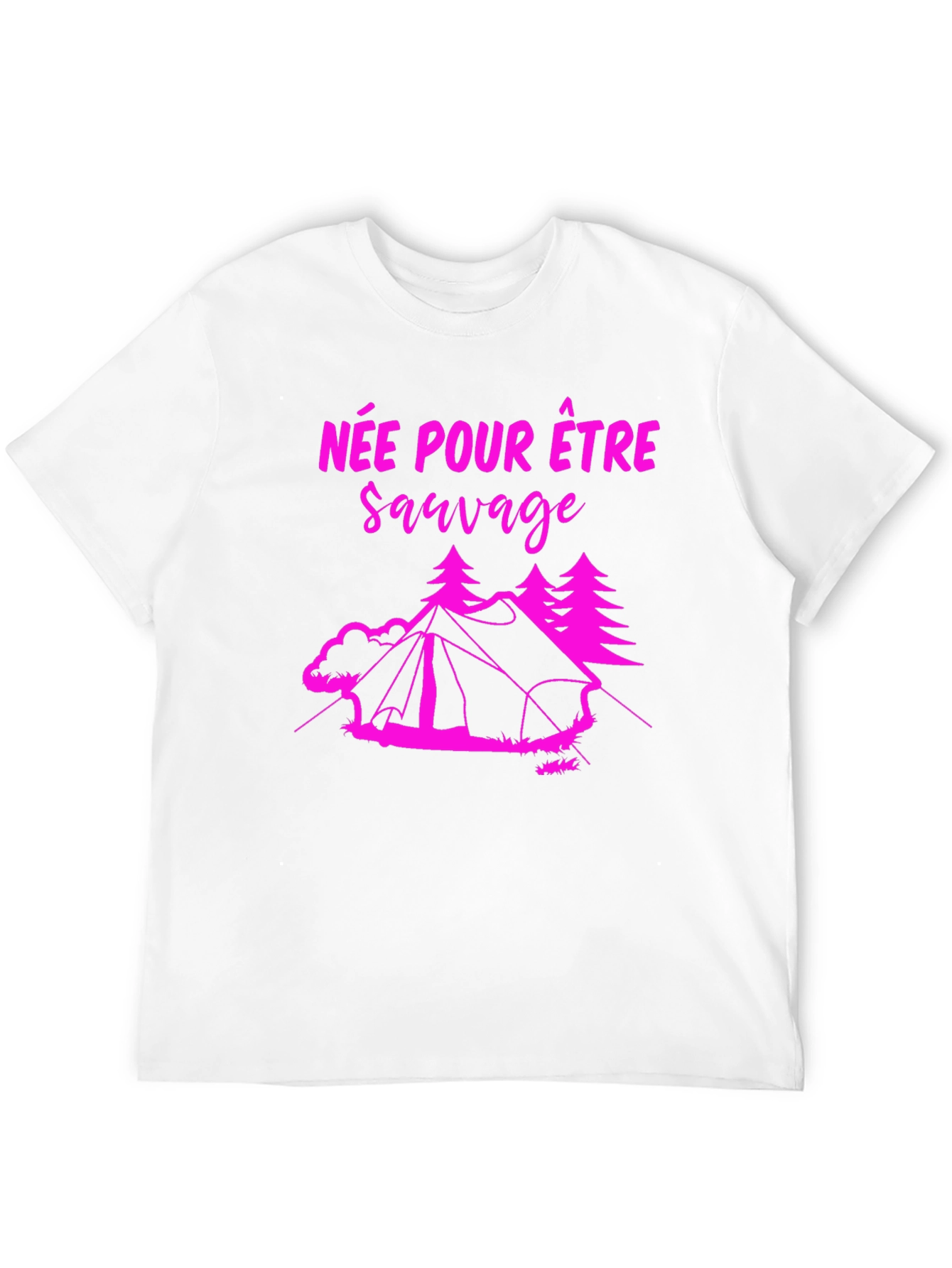 Née Pour Être Sauvage Camping T-Shirt