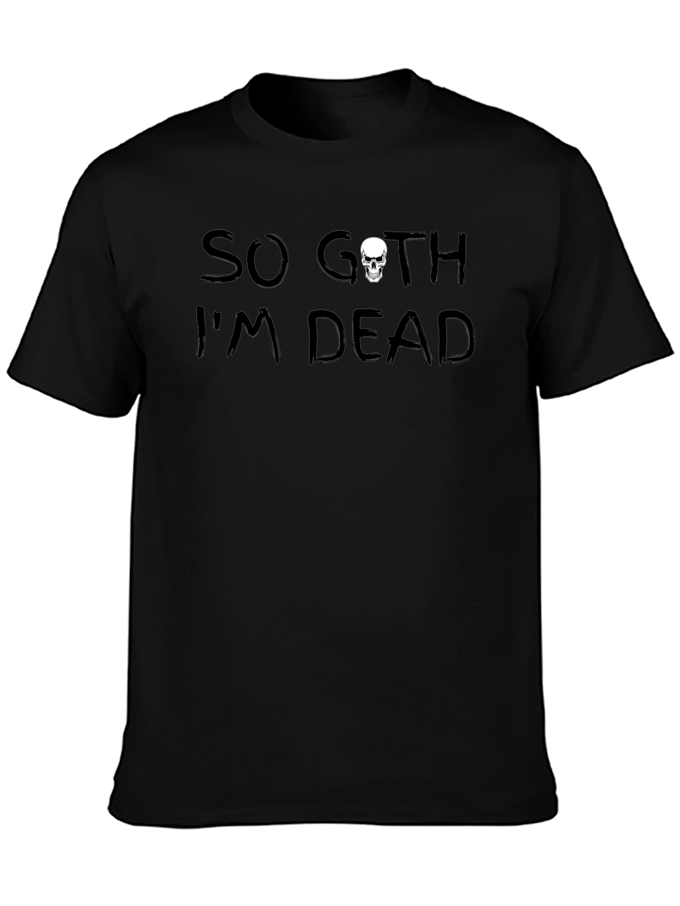 So Goth Im Dead T-Shirt