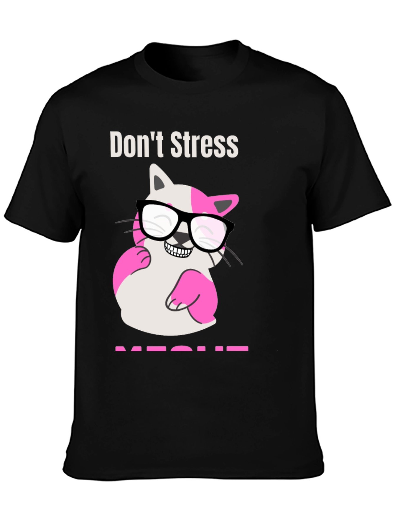 Dont Stress MEOWT T-Shirt