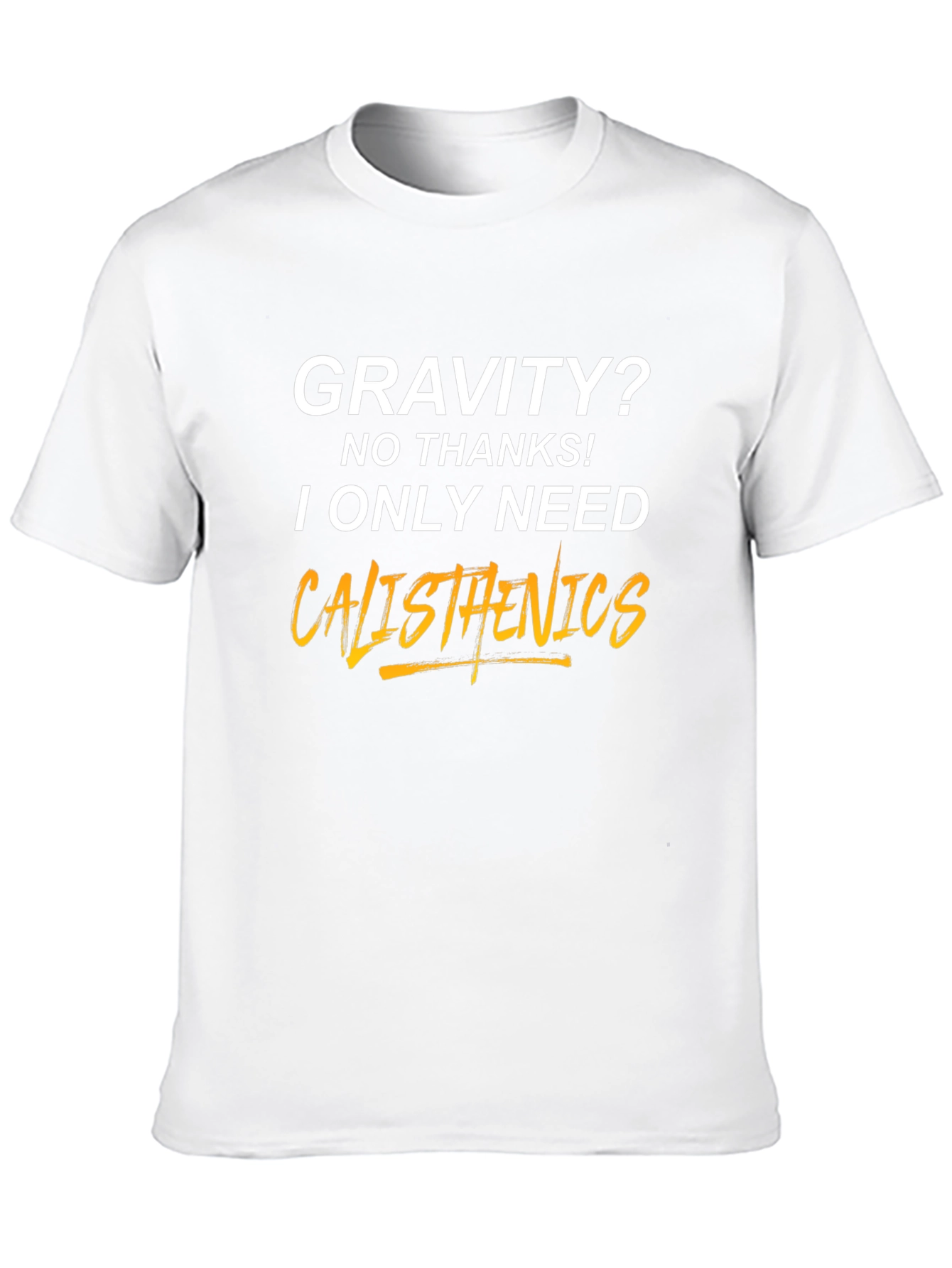 Calisthenics T-Shirt - Gravity? No Thanks!