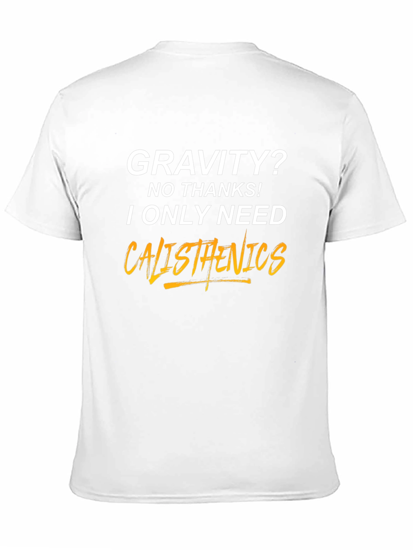 Calisthenics T-Shirt - Gravity? No Thanks!