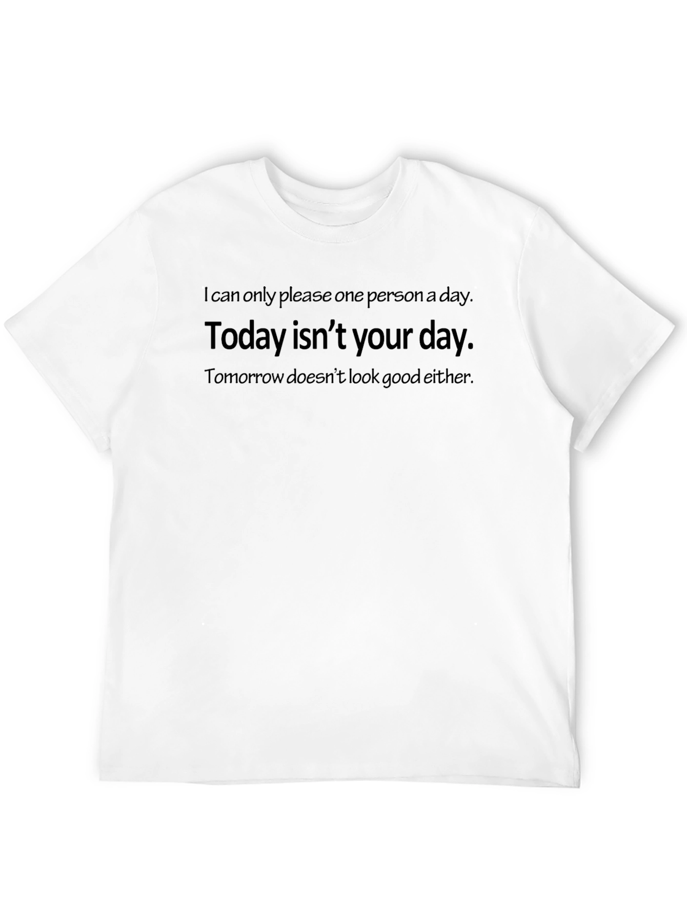 Sarcastic Humor T-Shirt: Not Your Day