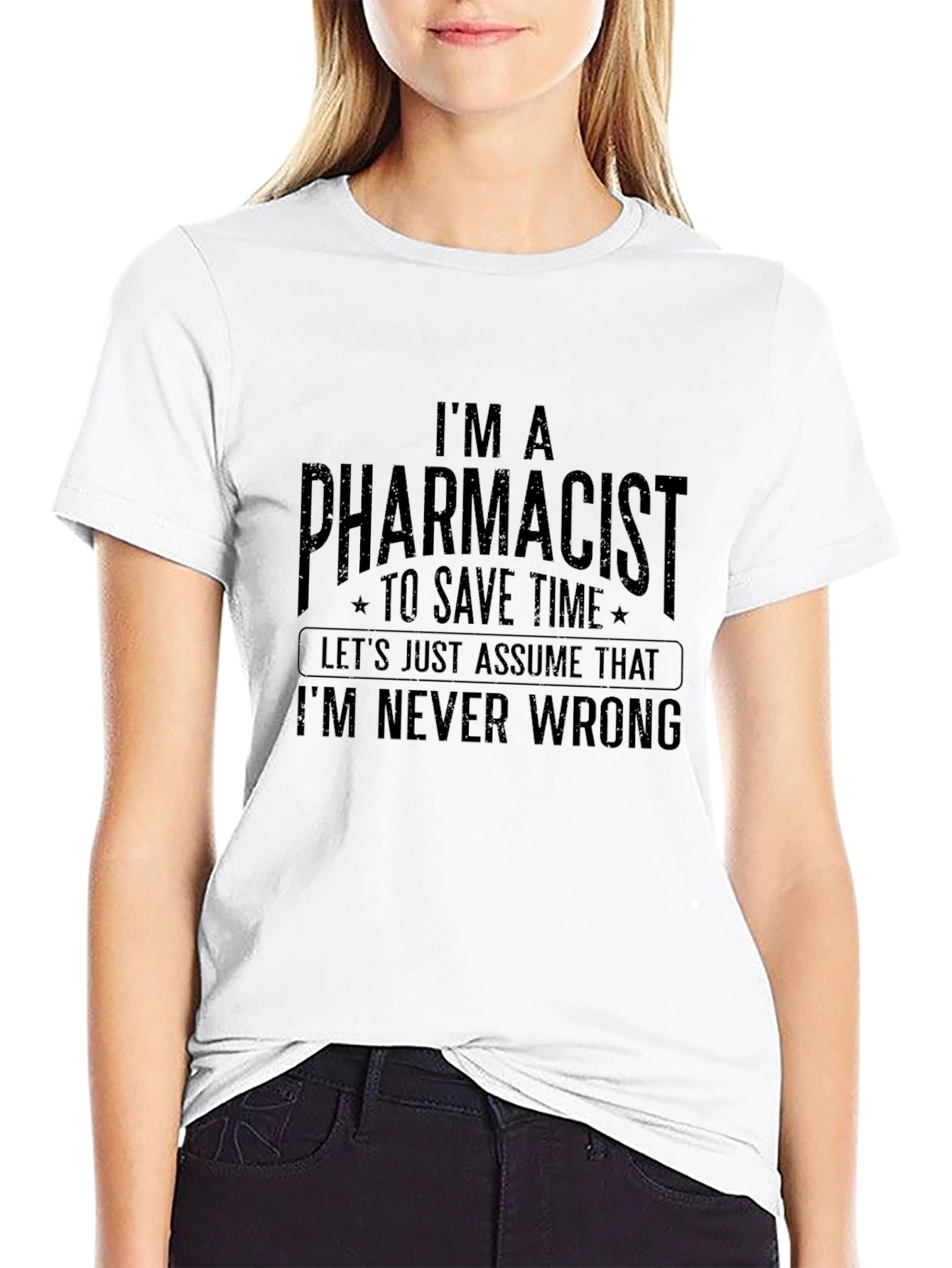 Pharmacist T-Shirt: Im Never Wrong - Funny Tee