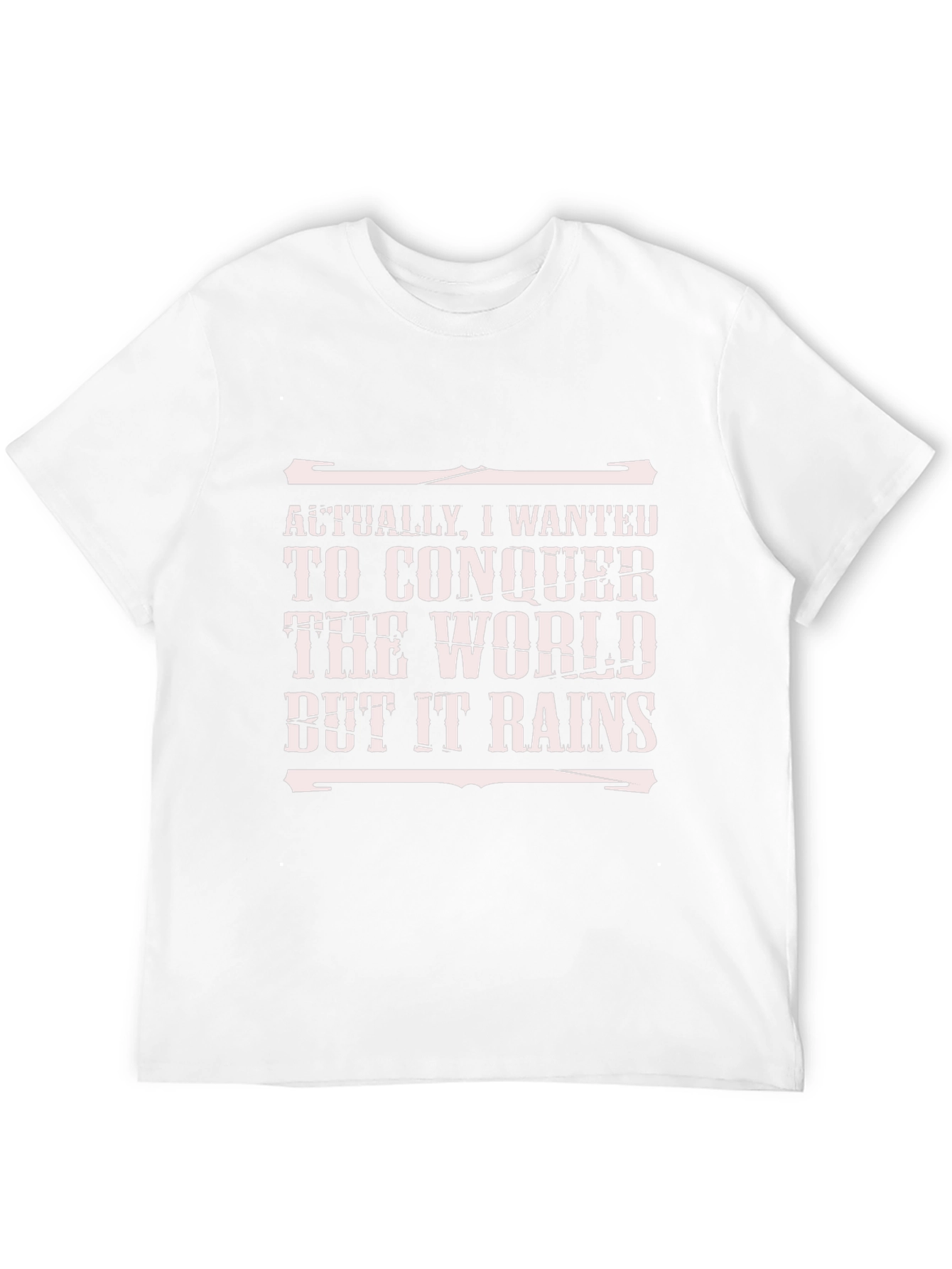 Conquer the World Funny T-Shirt