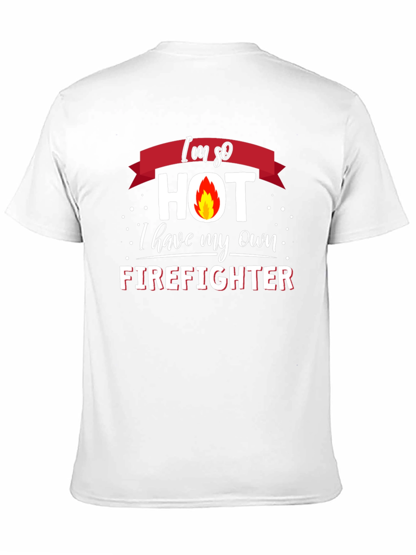 Im So Hot Firefighter Graphic T-Shirt