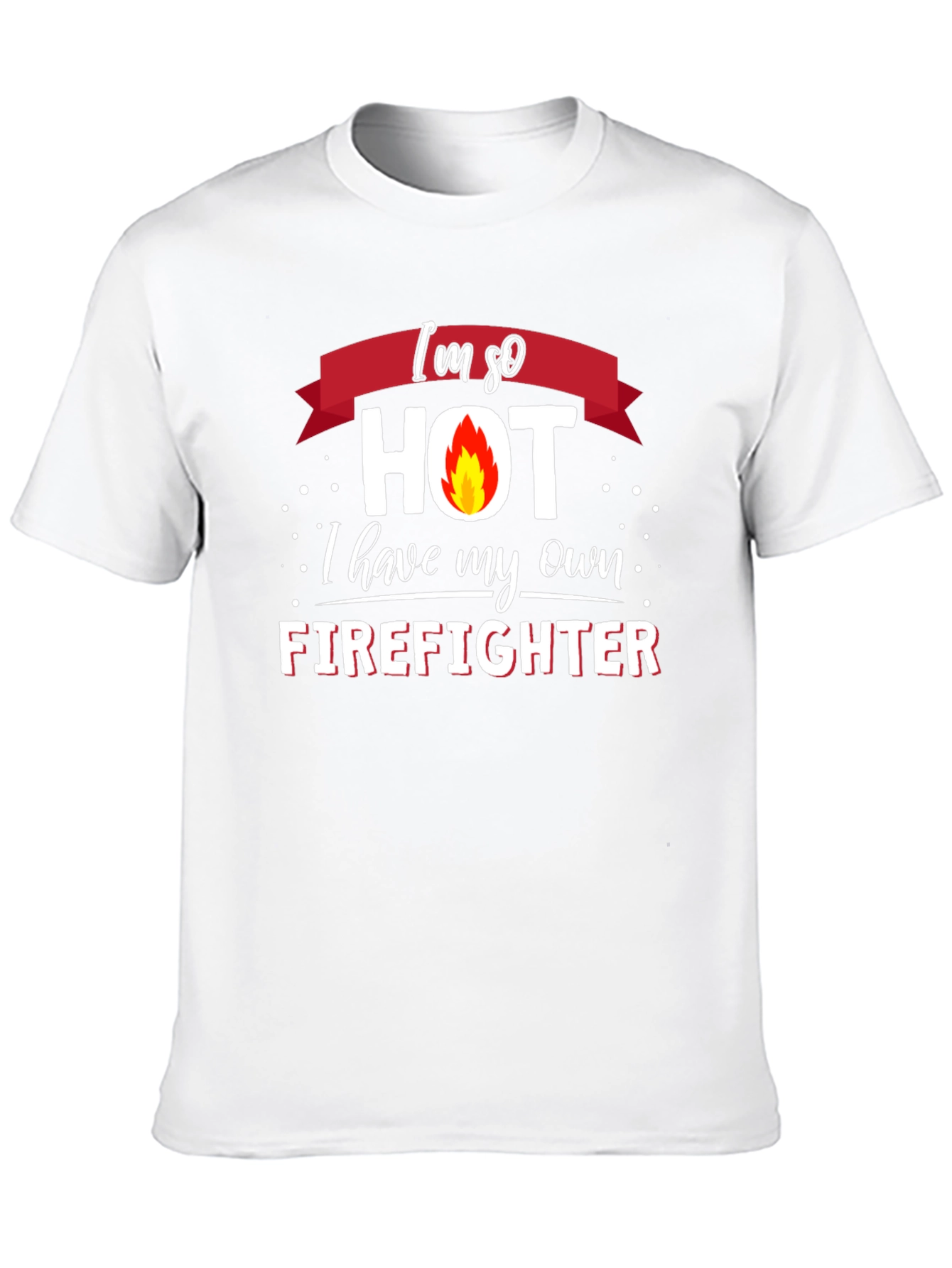 Im So Hot Firefighter Graphic T-Shirt
