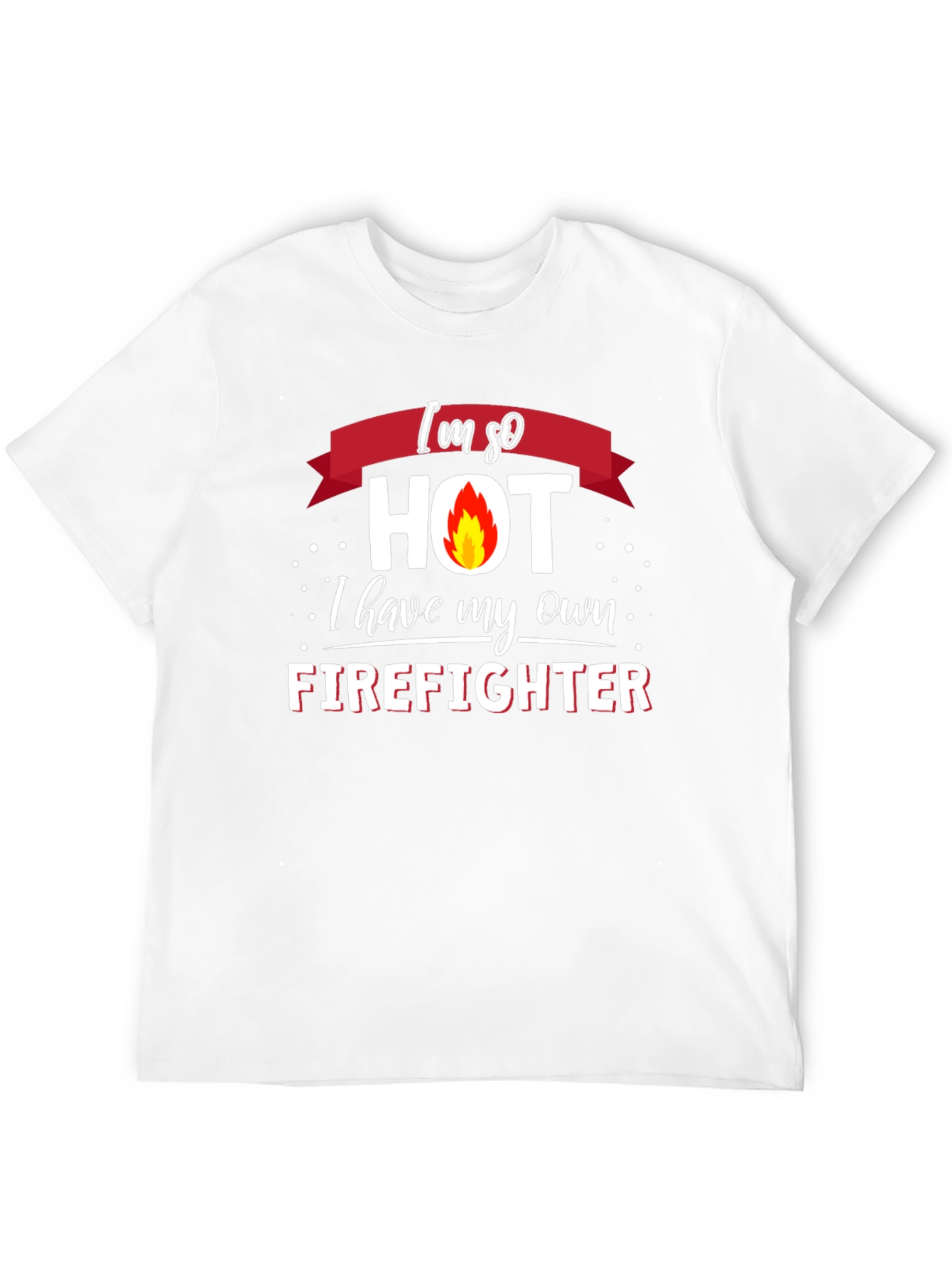 Im So Hot Firefighter Graphic T-Shirt