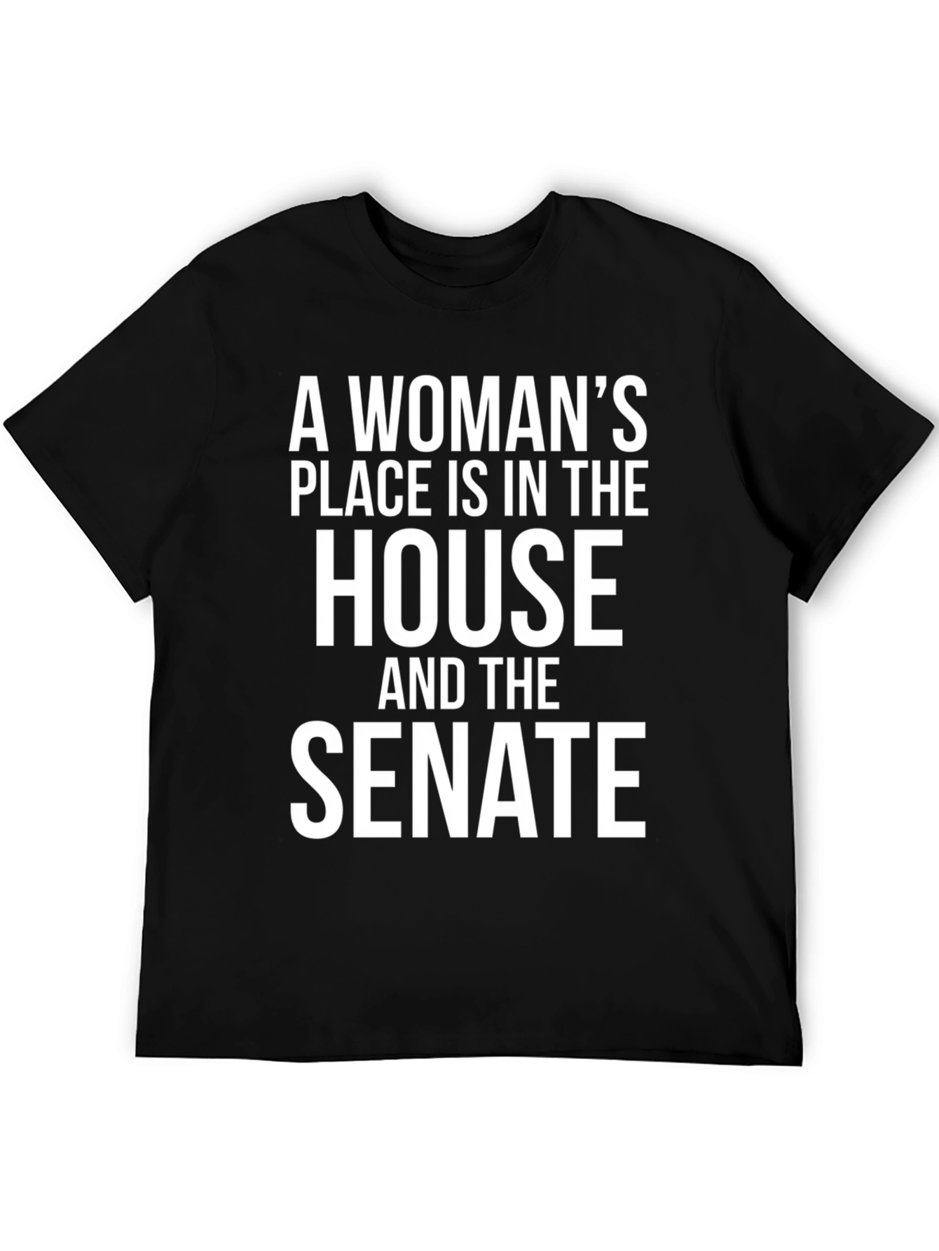 Feminist Statement T-Shirt: House and Senate