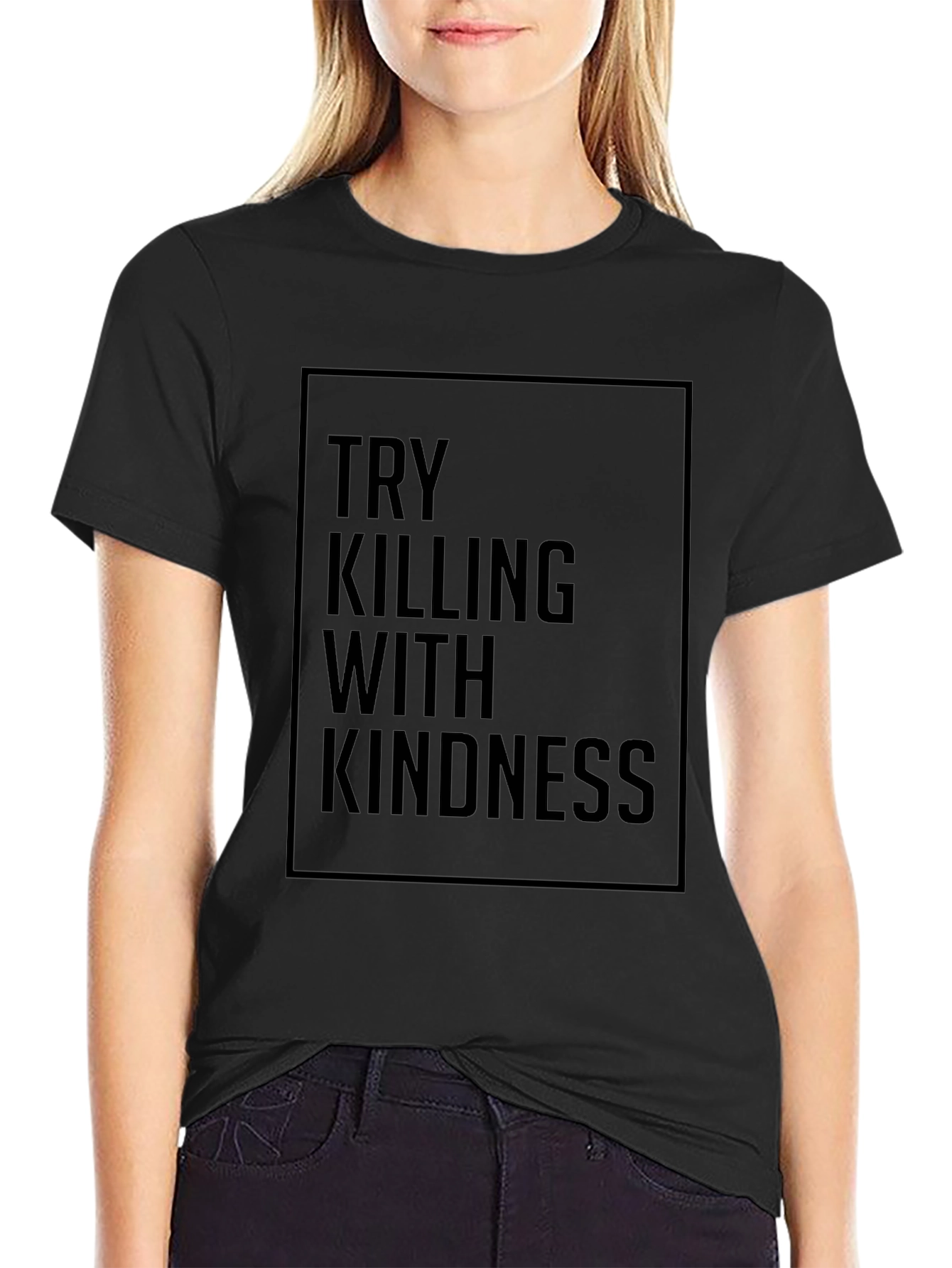 Try Killing With Kindness Black Graphic Tee