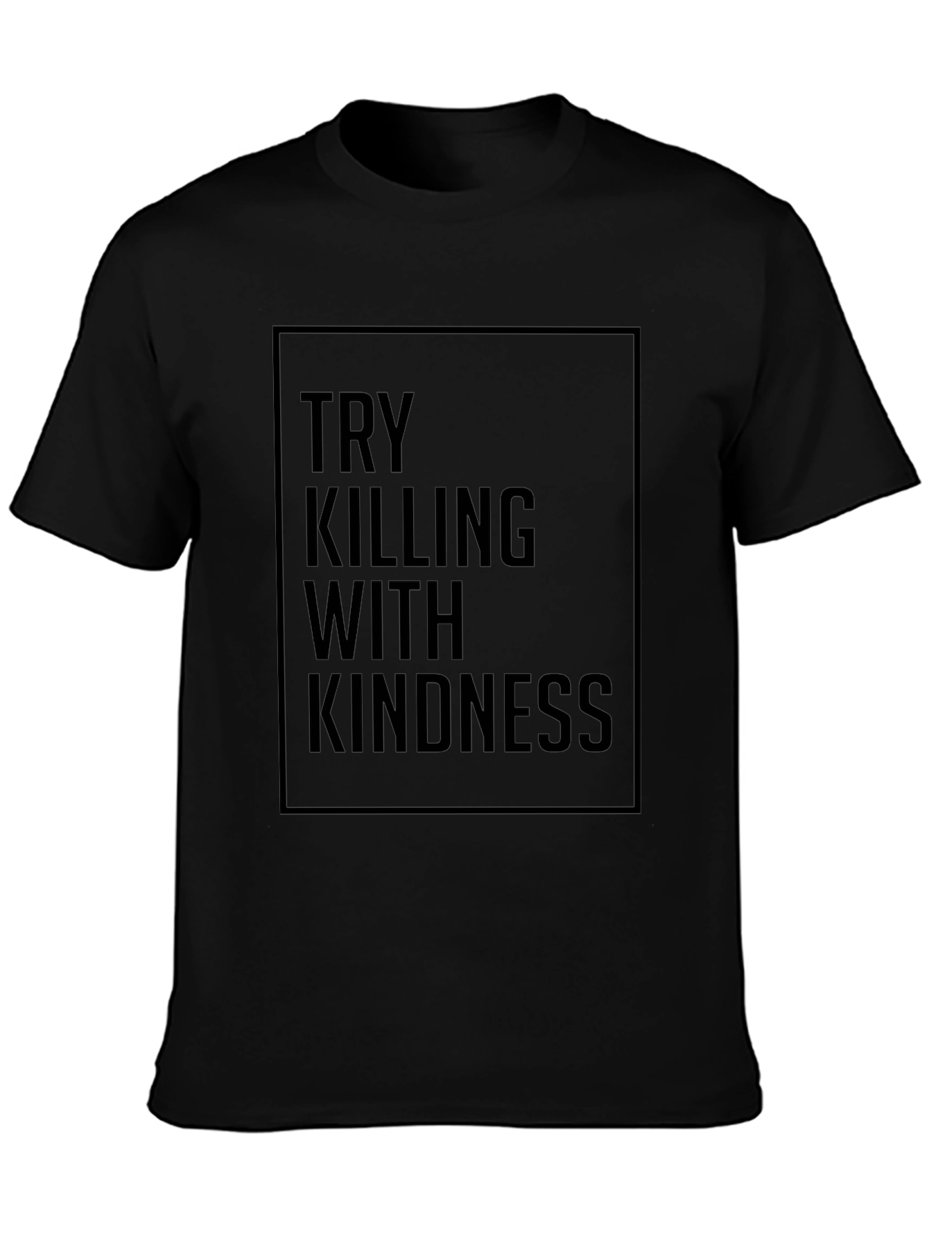 Try Killing With Kindness Black Graphic Tee
