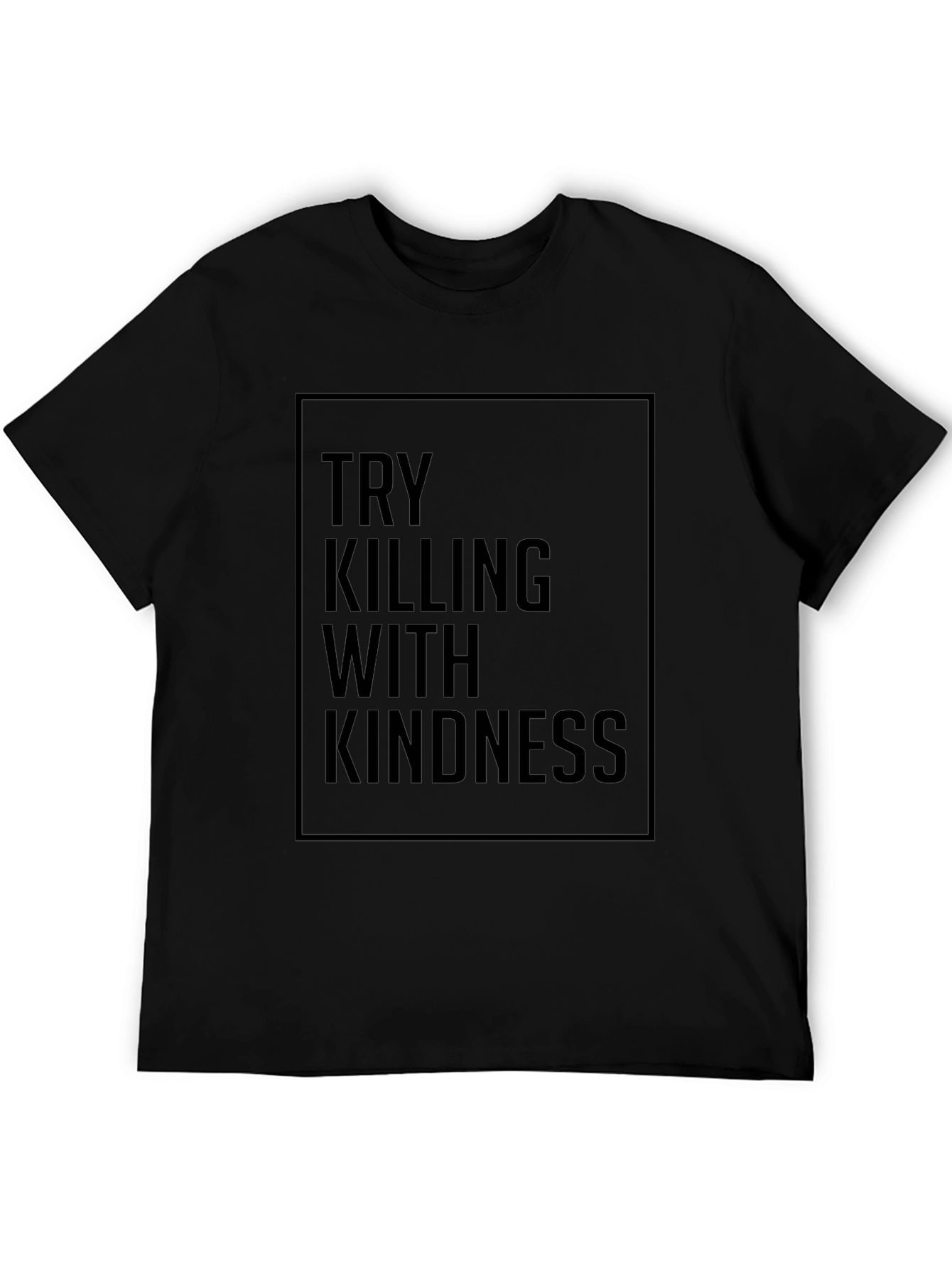 Try Killing With Kindness Black Graphic Tee