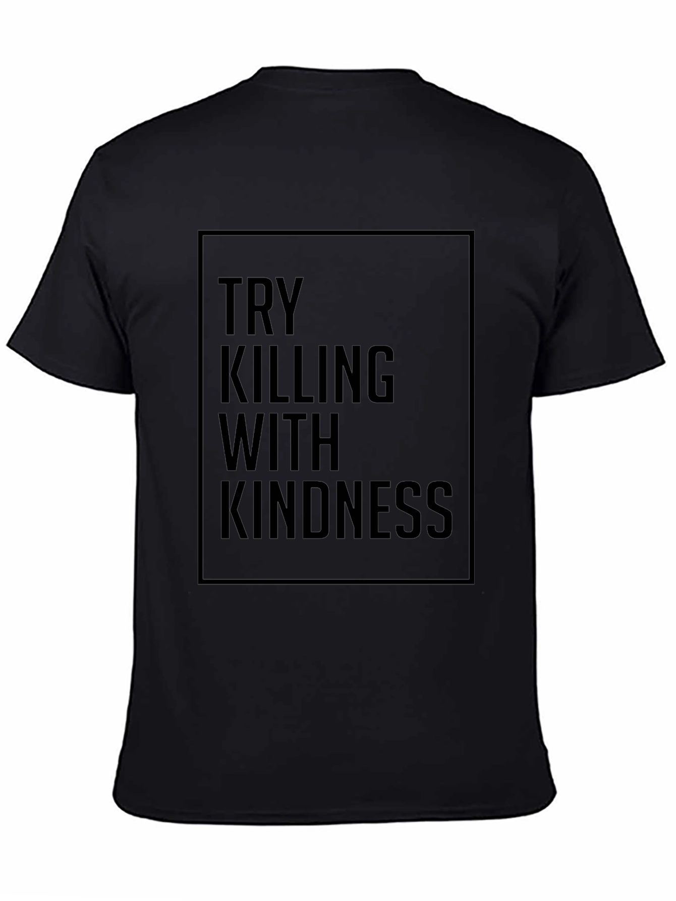 Try Killing With Kindness Black Graphic Tee