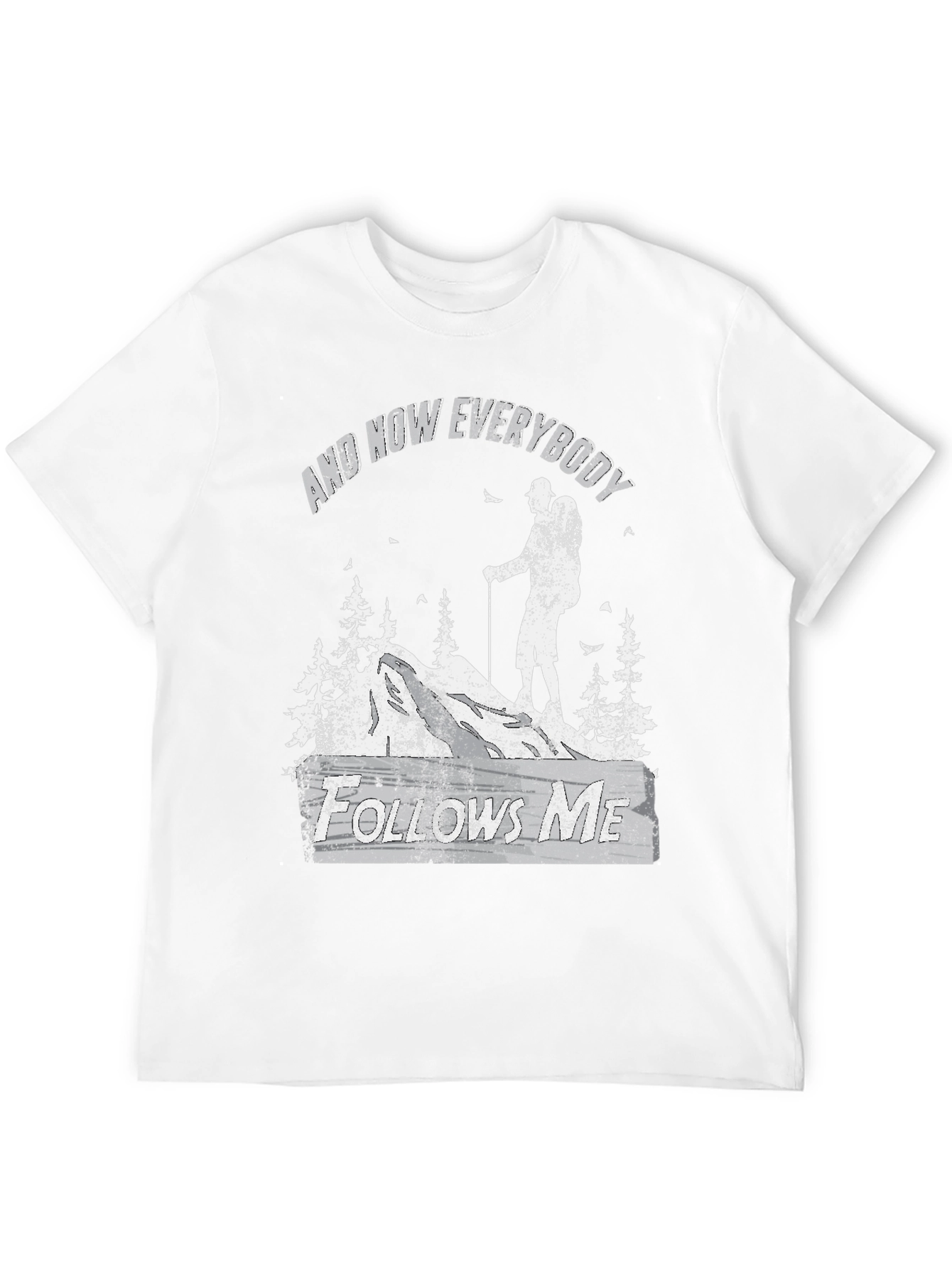 And Now Everybody Follows Me Hiking Graphic Tee