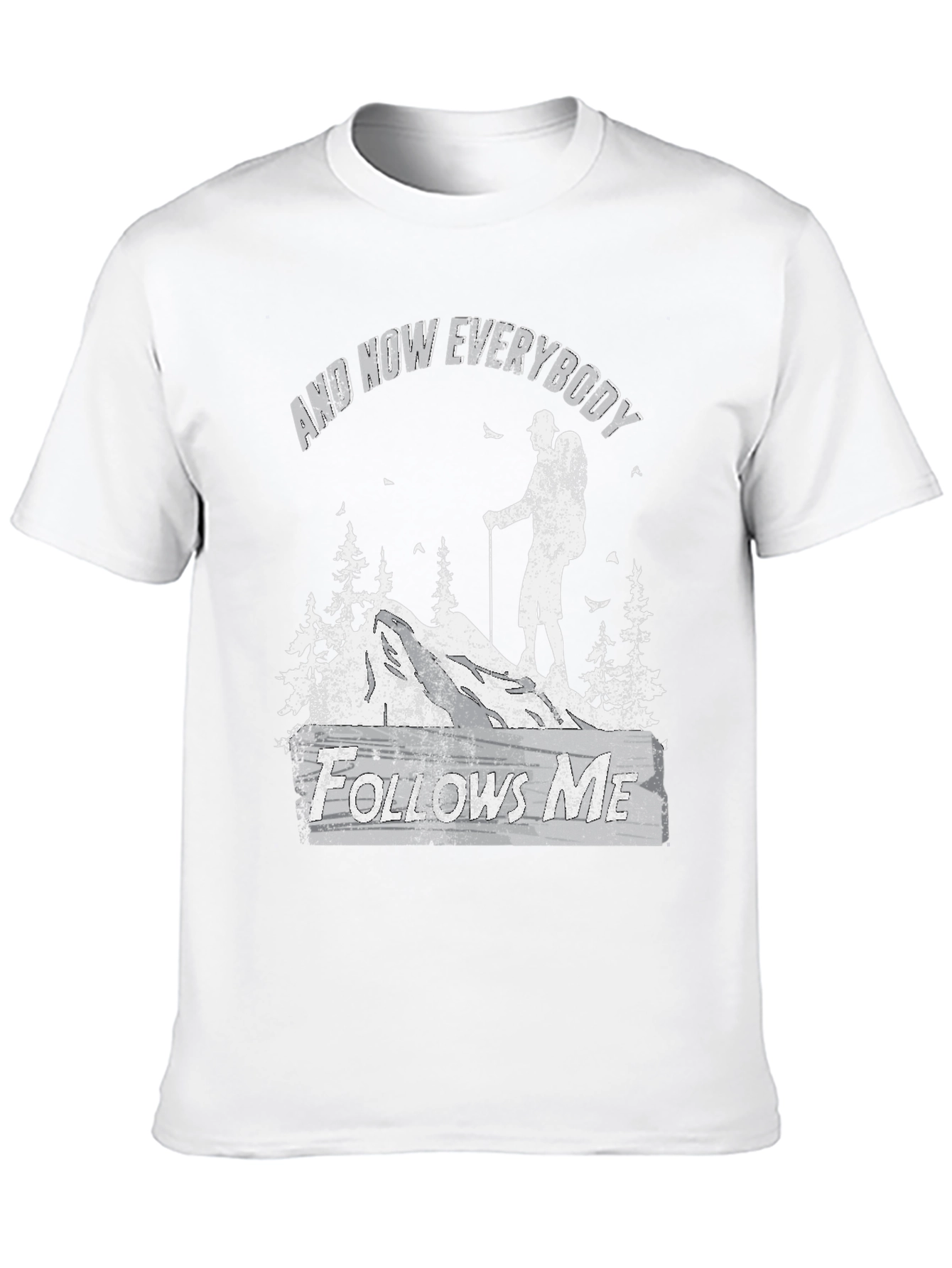 And Now Everybody Follows Me Hiking Graphic Tee