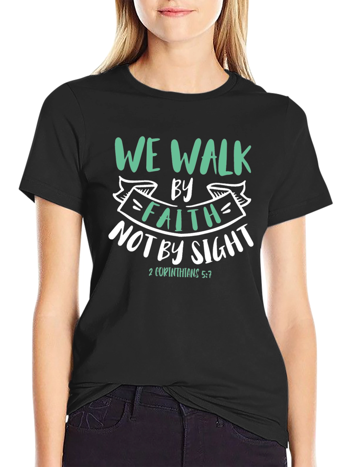 Faith T-Shirt: We Walk By Faith Not By Sight