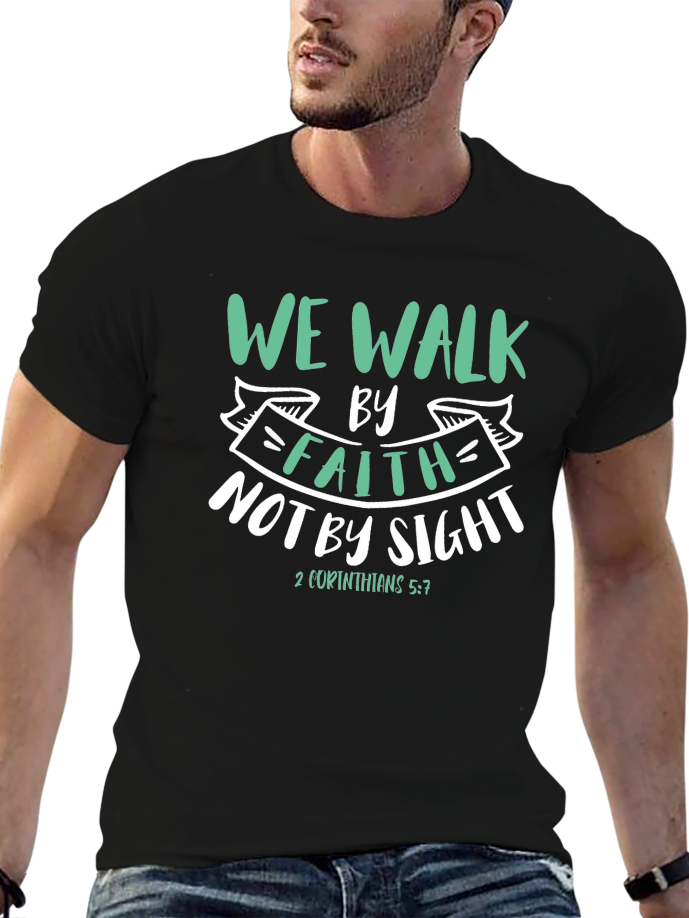 Faith T-Shirt: We Walk By Faith Not By Sight