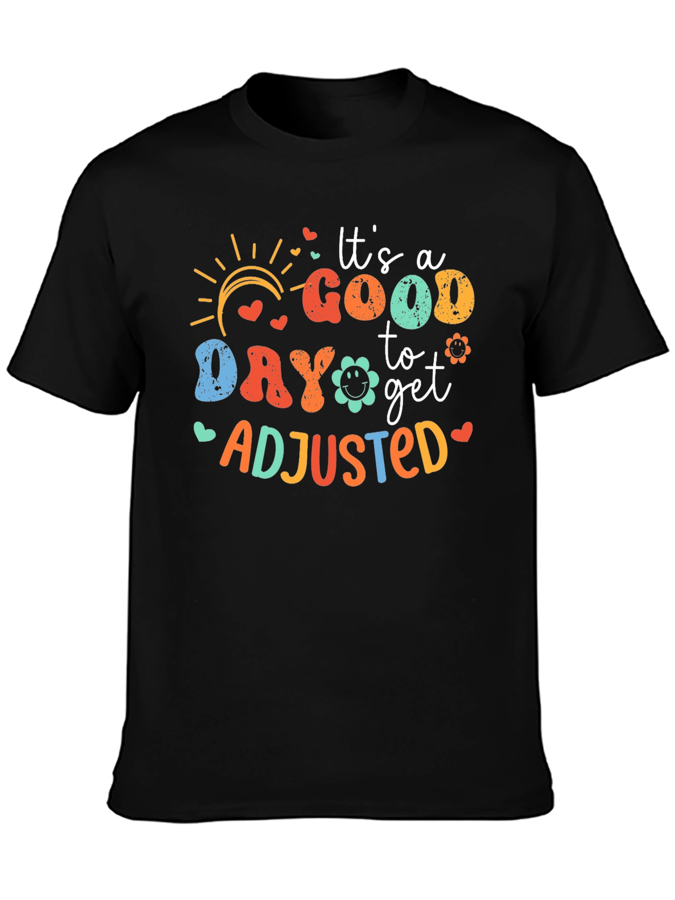 Its a Good Day to get Adjusted T-Shirt