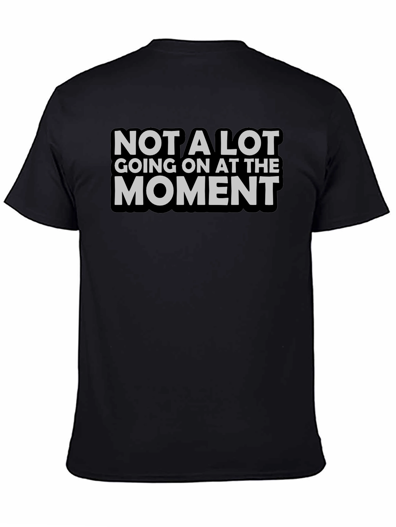 Not A Lot Going On T-Shirt Funny Sarcastic Tee