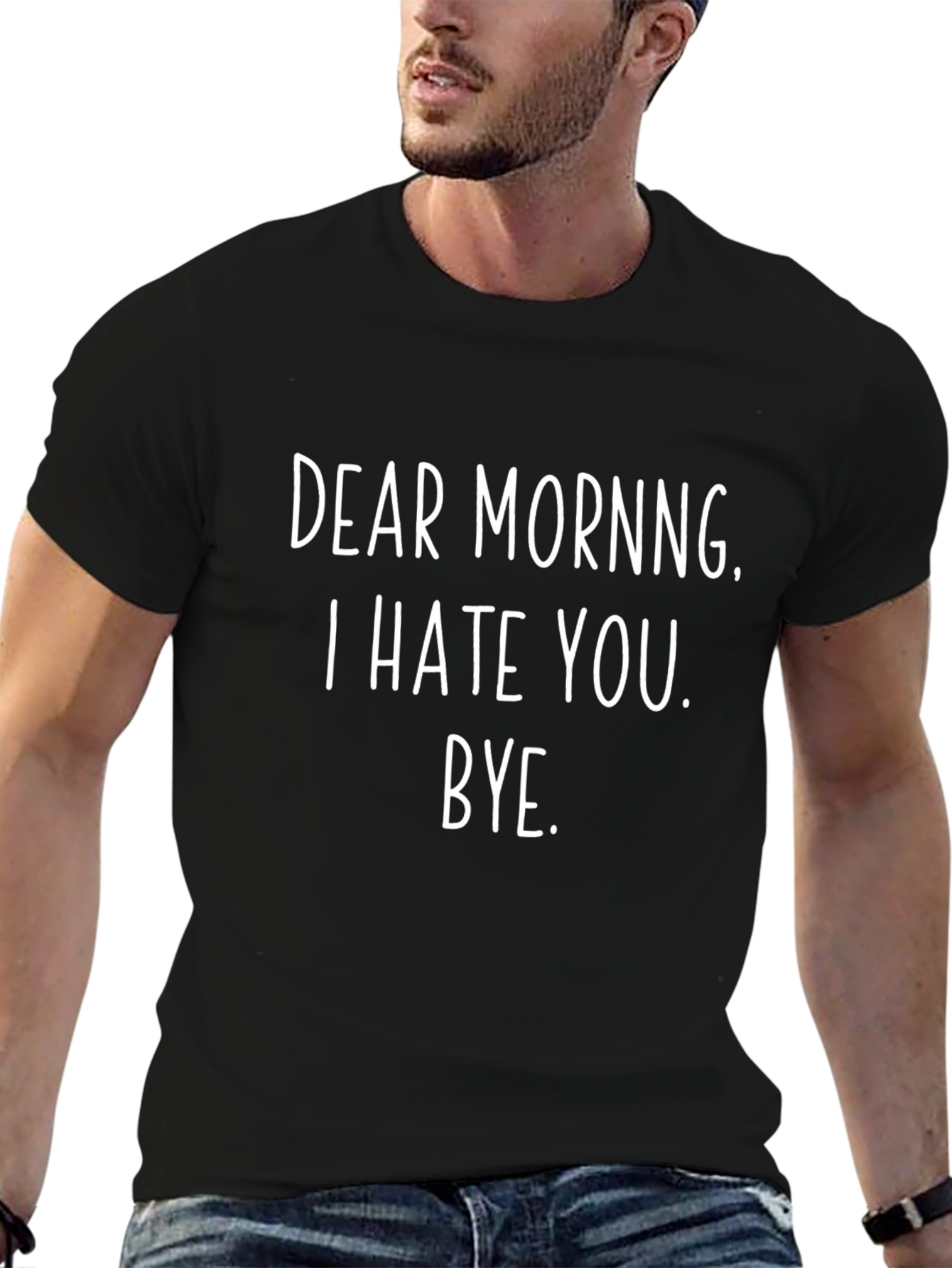 Dear Morning T-Shirt - Funny Sarcastic Tee