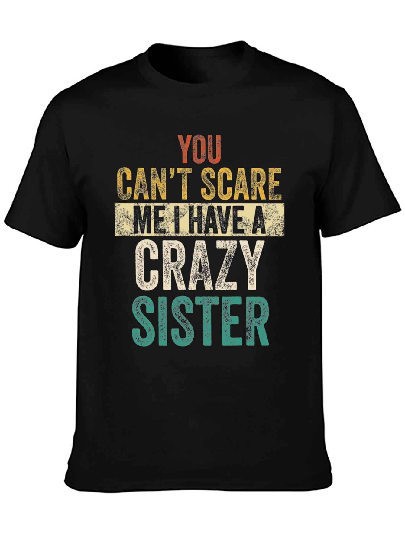 Crazy Sister Tee - You Cant Scare Me T-Shirt