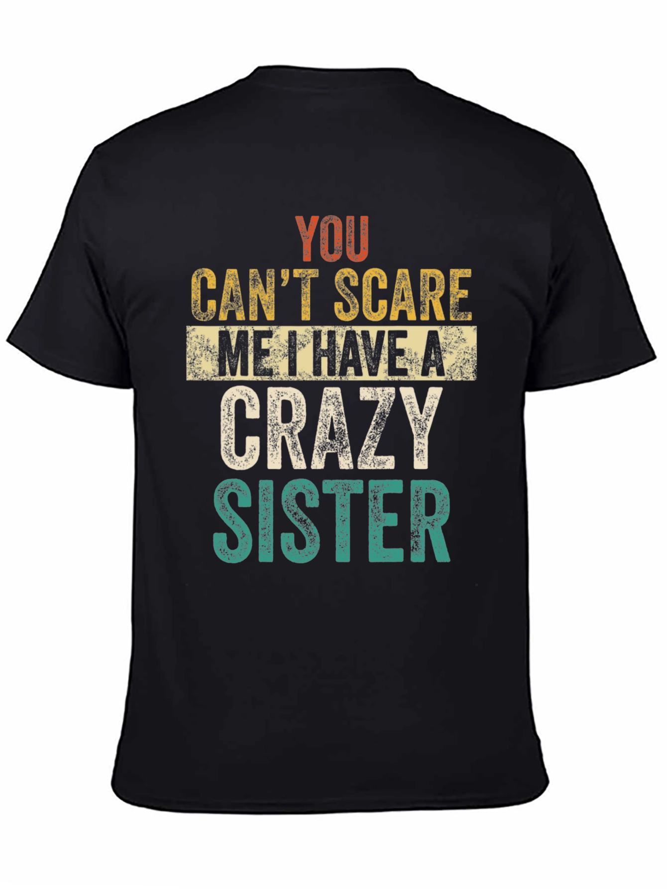 Crazy Sister Tee - You Cant Scare Me T-Shirt