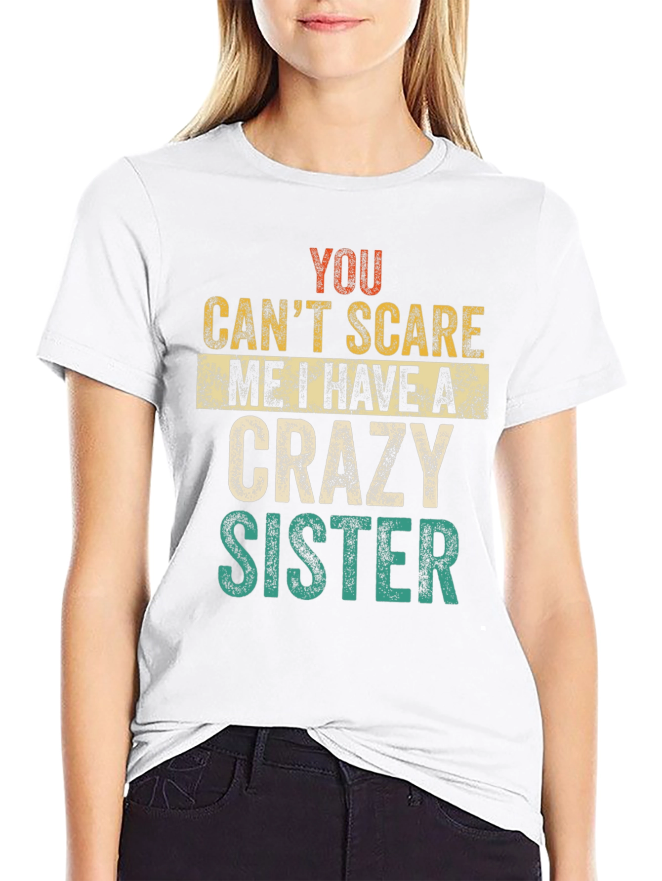Crazy Sister Tee - You Cant Scare Me T-Shirt
